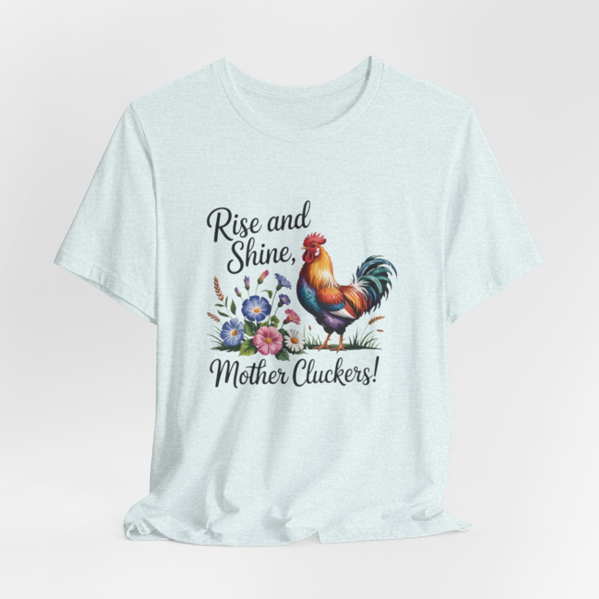 Rise and Shine Mother Cluckers T-Shirt — Rooster Floral Farm Humor Tee