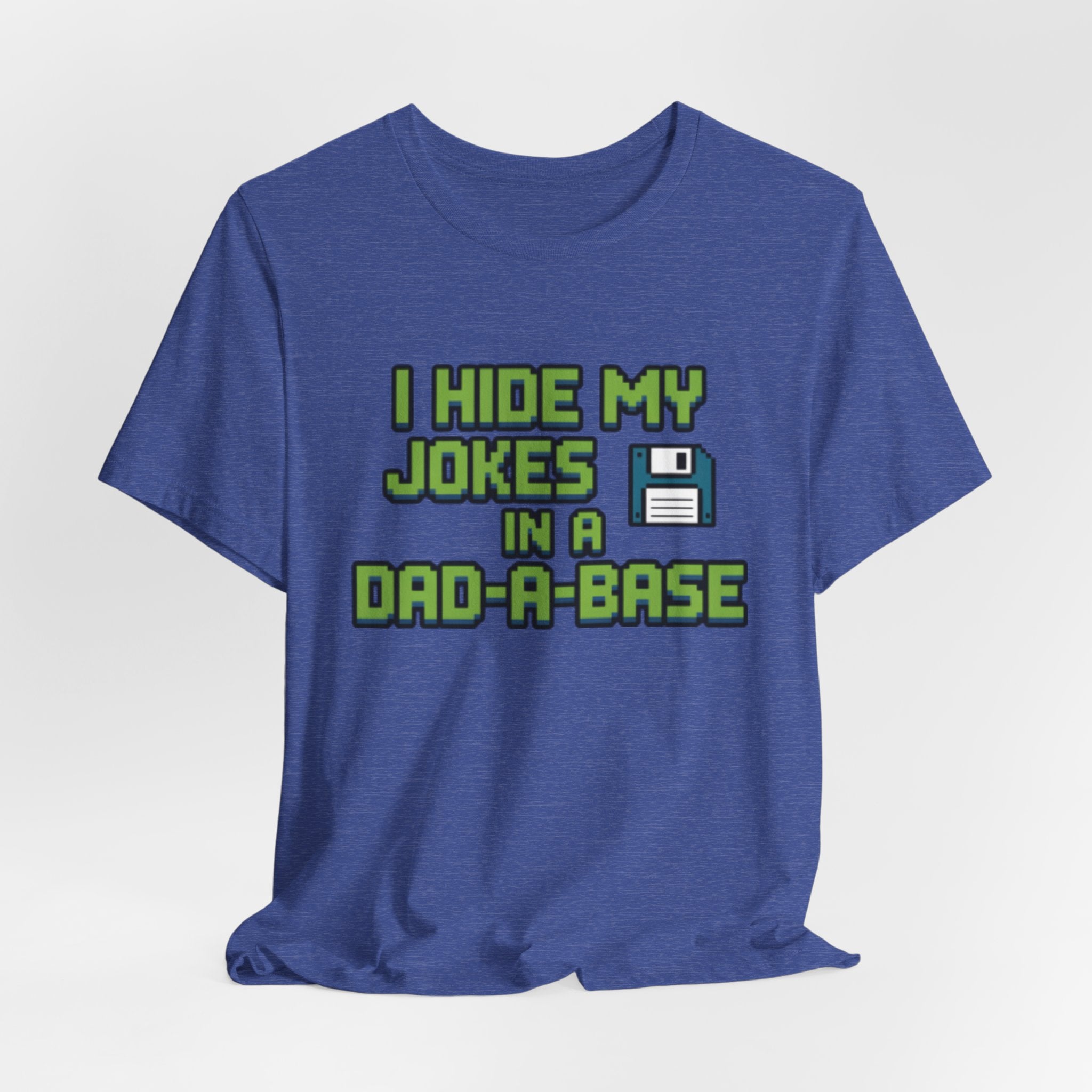 I Hide My Jokes in a Dad-a-Base Retro Floppy Disk Tee