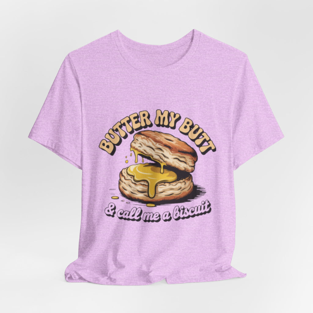 Butter My Butt Biscuit Funny Breakfast Tee