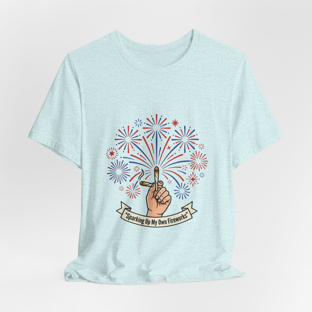Sparking Up My Own Fireworks Patriotic Tee