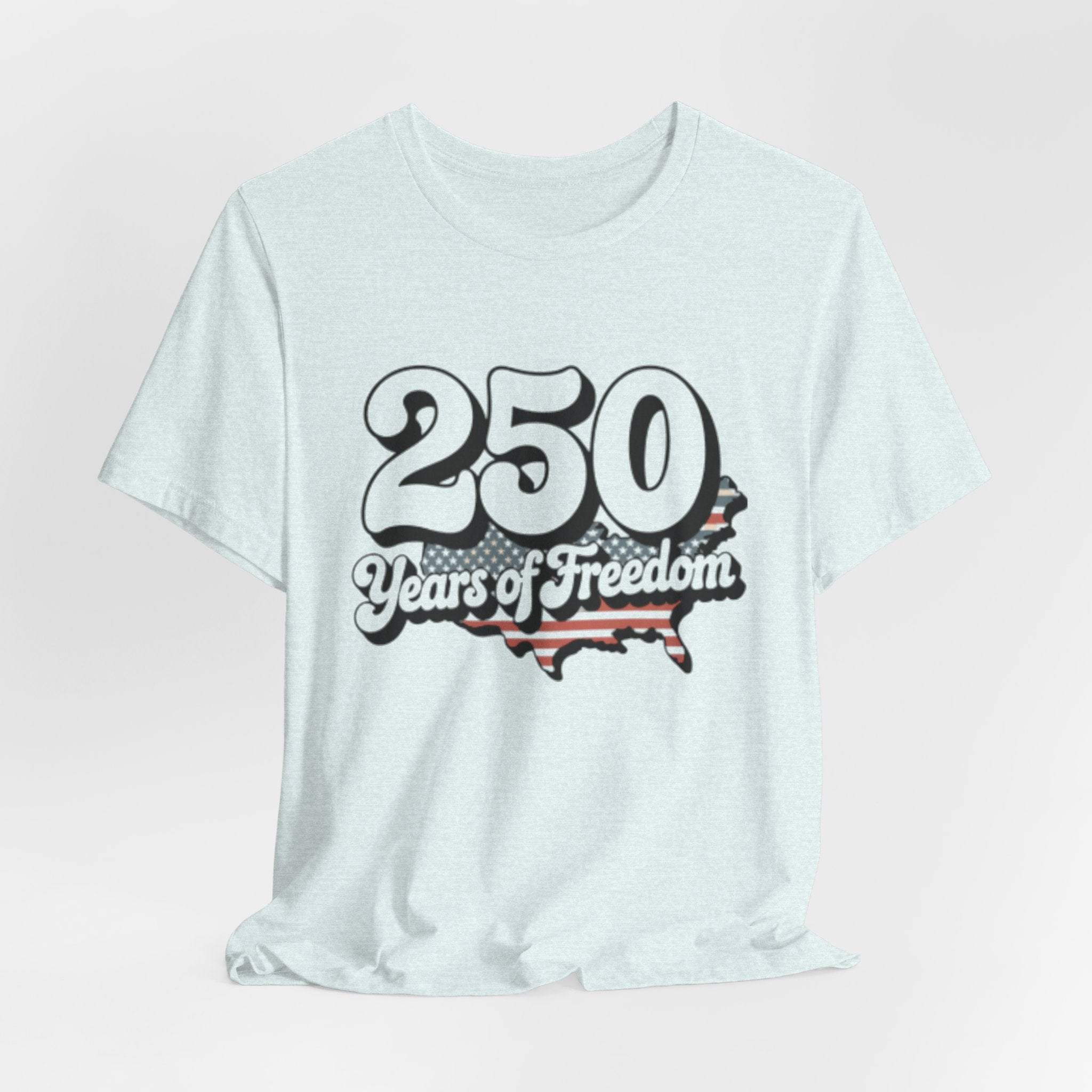 250 Years of Freedom T-Shirt — Patriotic USA Anniversary Tee