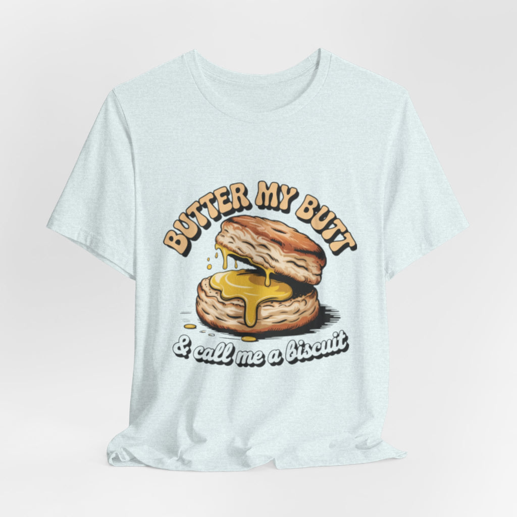 Butter My Butt Biscuit Funny Breakfast Tee