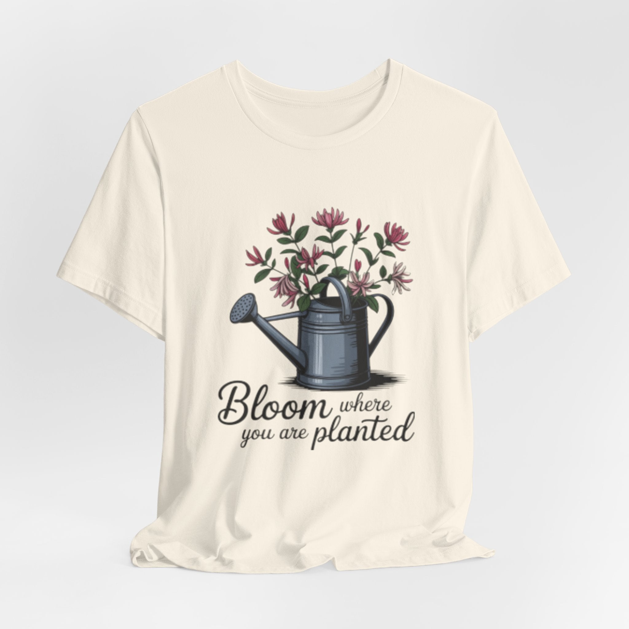 Bloom Where You Are Planted T-Shirt — Watering Can Floral Tee for Gardeners & Nature Lovers