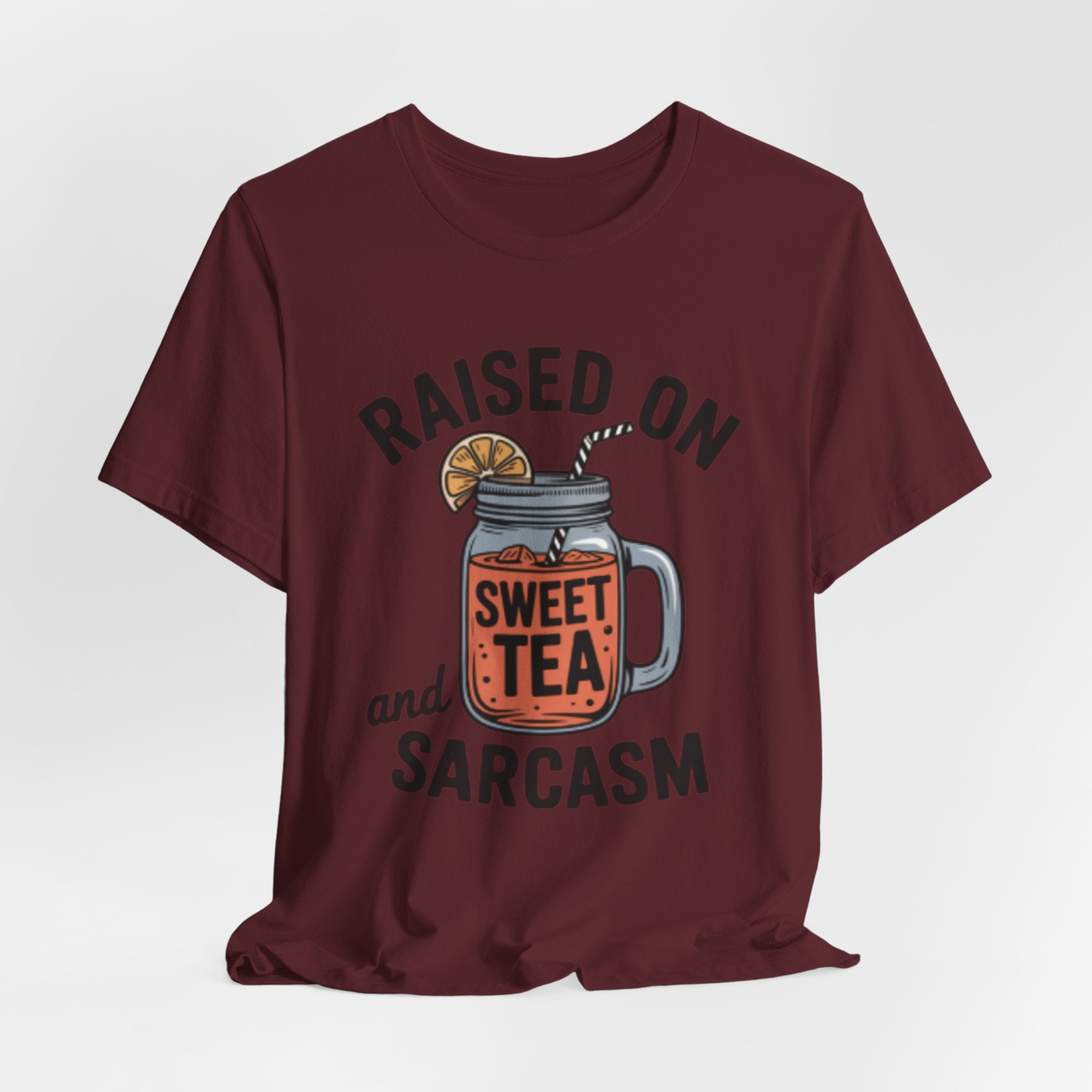 Raised on Sweet Tea and Sarcasm Southern Tee