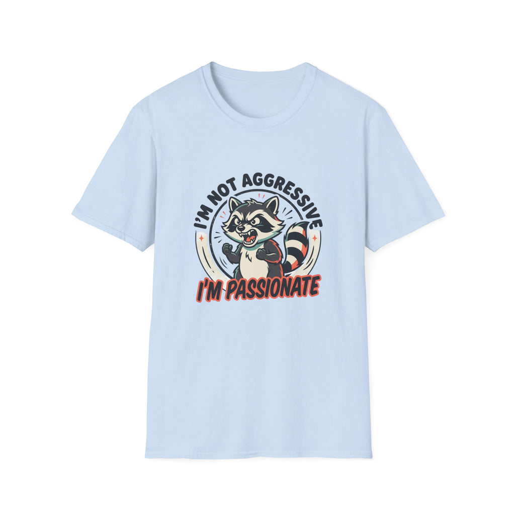 I'm Not Aggressive I'm Passionate Raccoon Tee