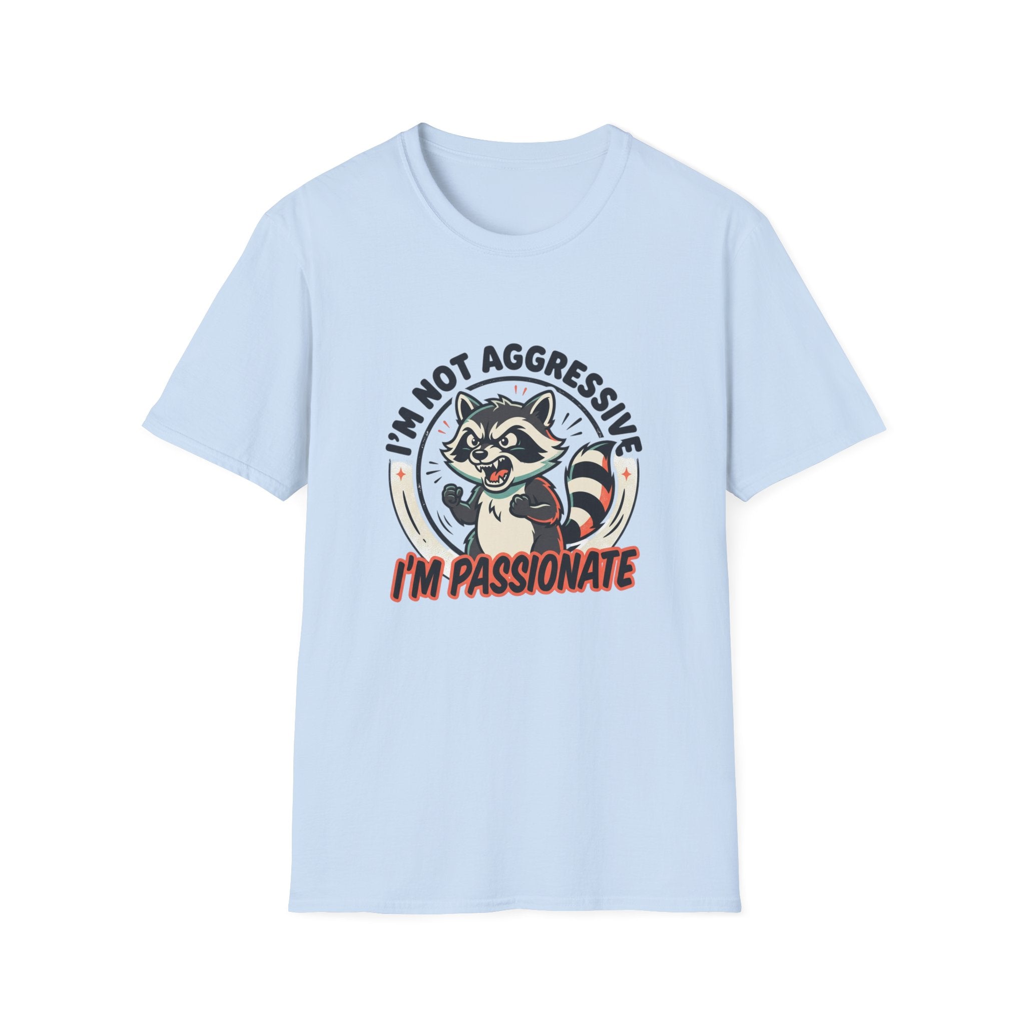 I'm Not Aggressive I'm Passionate Raccoon Tee