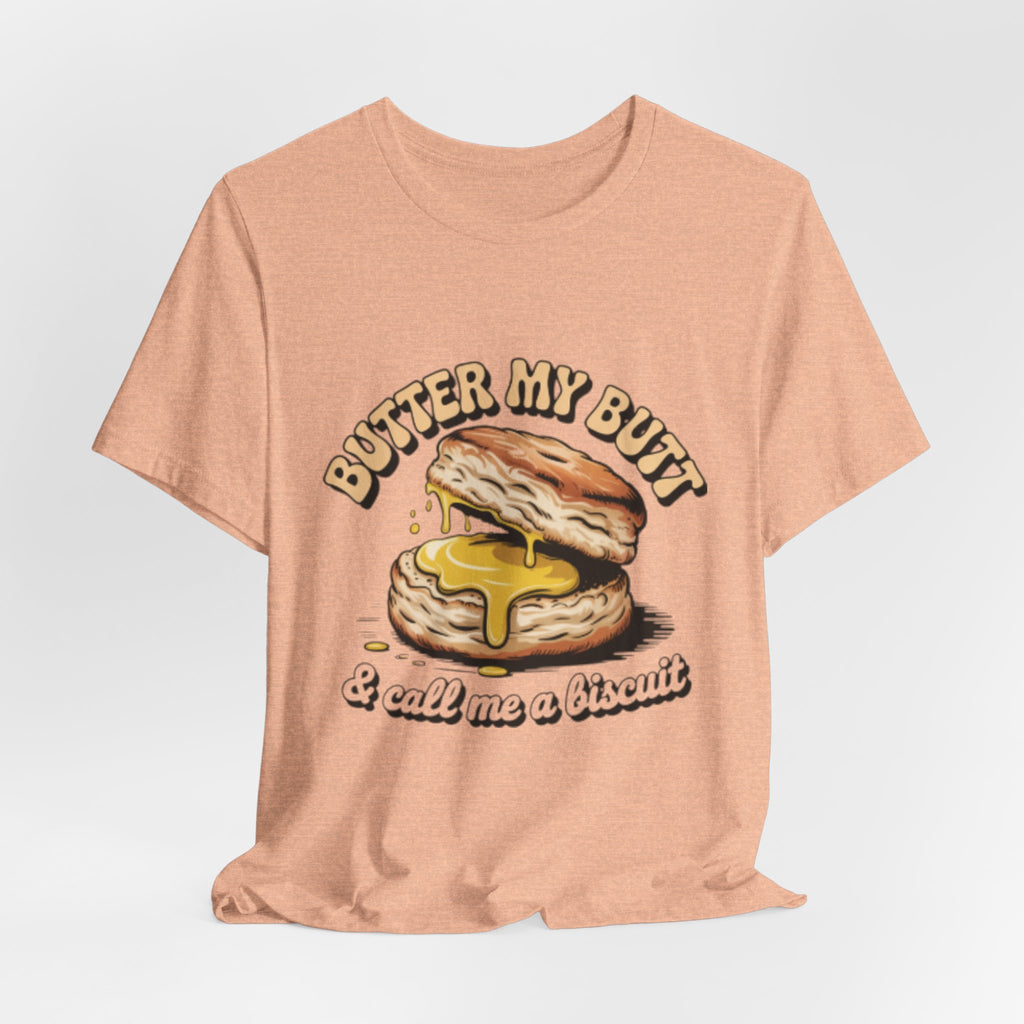 Butter My Butt Biscuit Funny Breakfast Tee