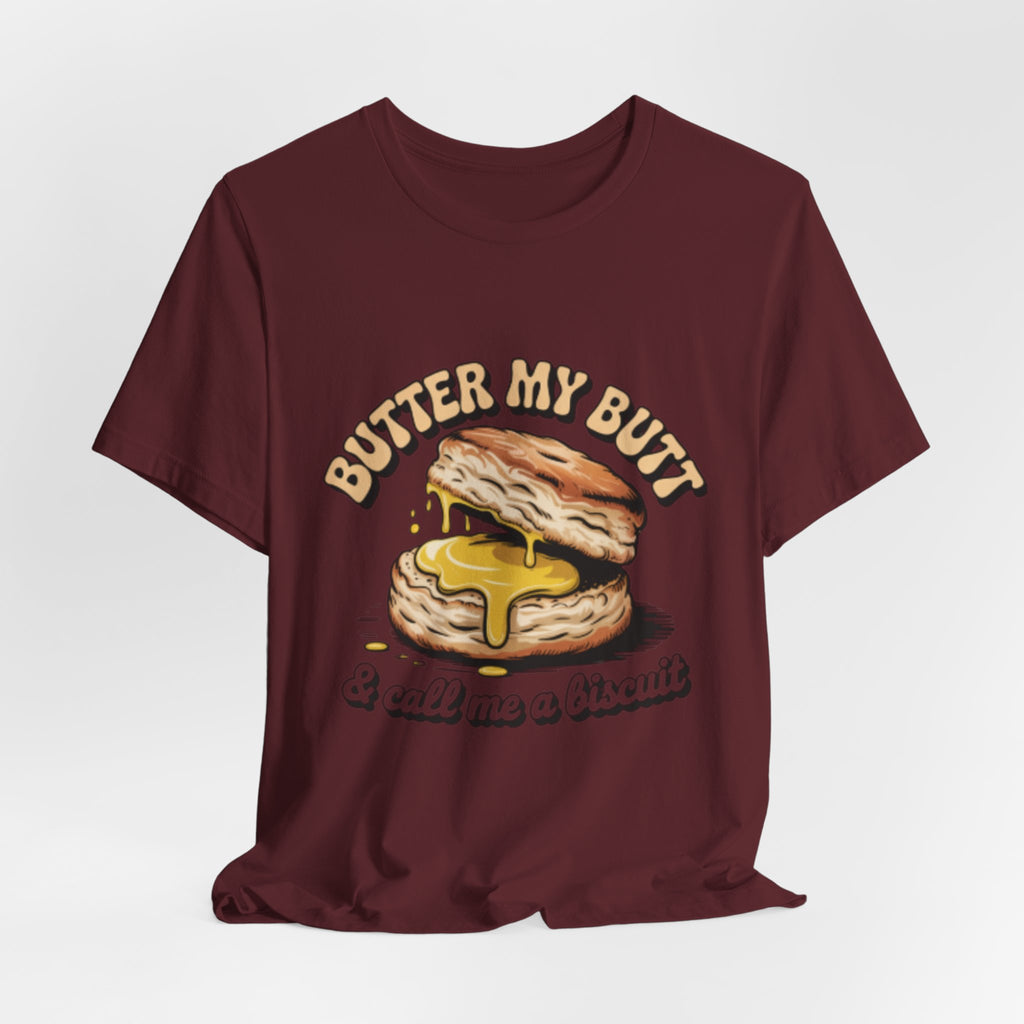 Butter My Butt Biscuit Funny Breakfast Tee