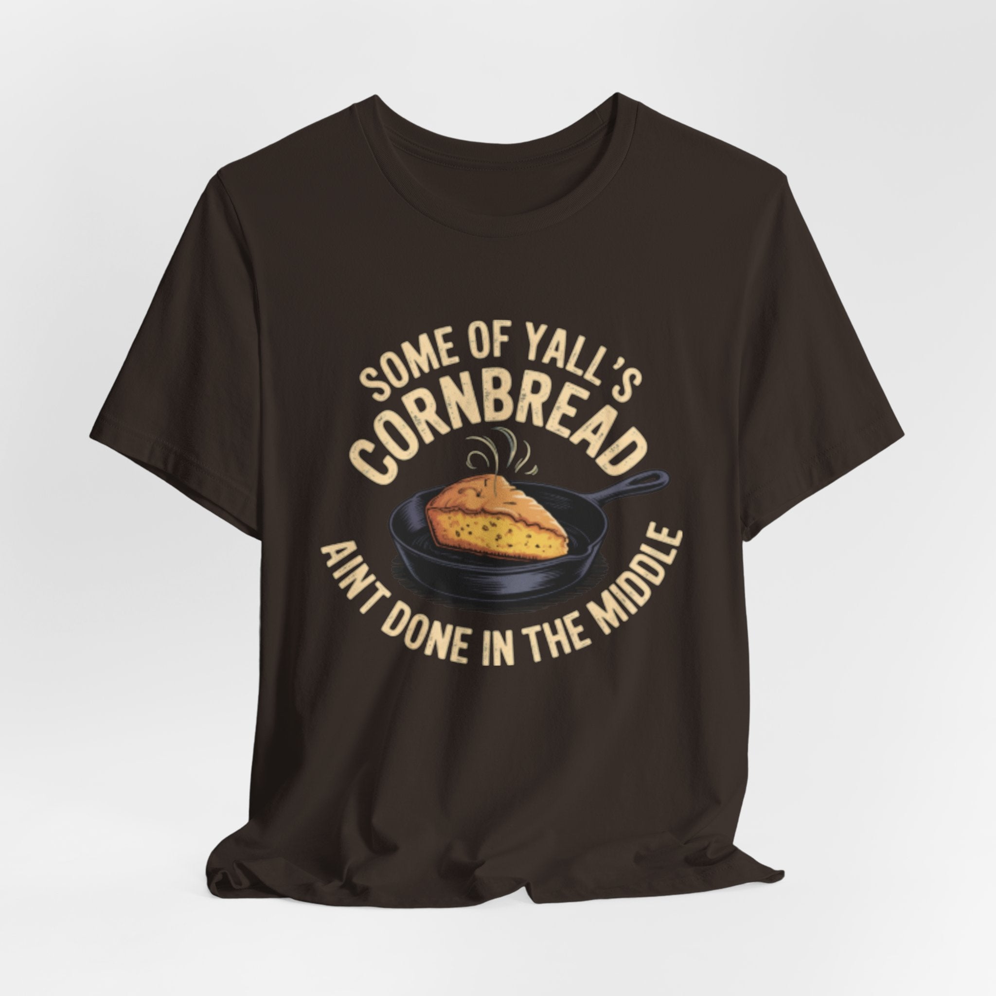 Some of Y'all's Cornbread Ain't Done Skillet Tee