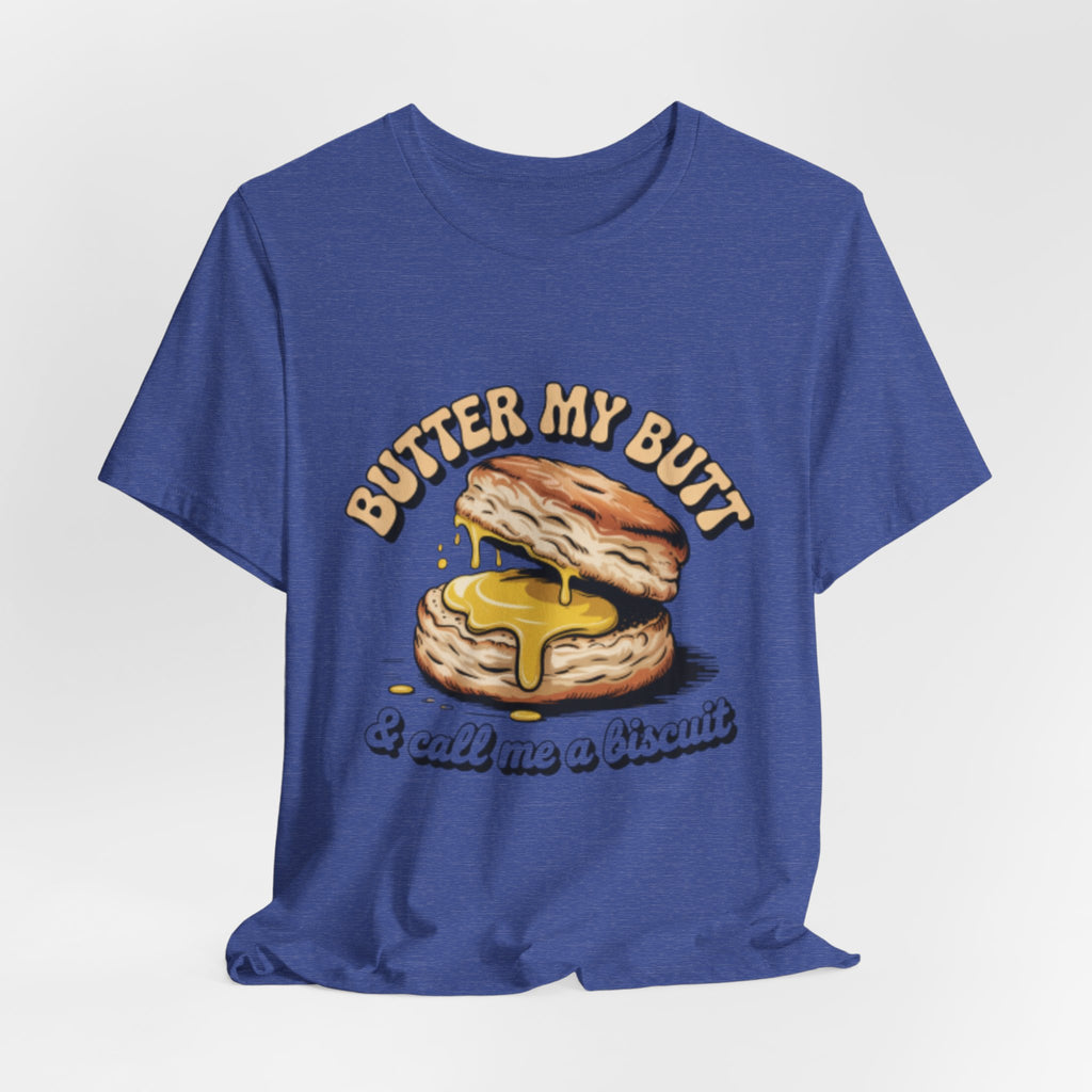 Butter My Butt Biscuit Funny Breakfast Tee