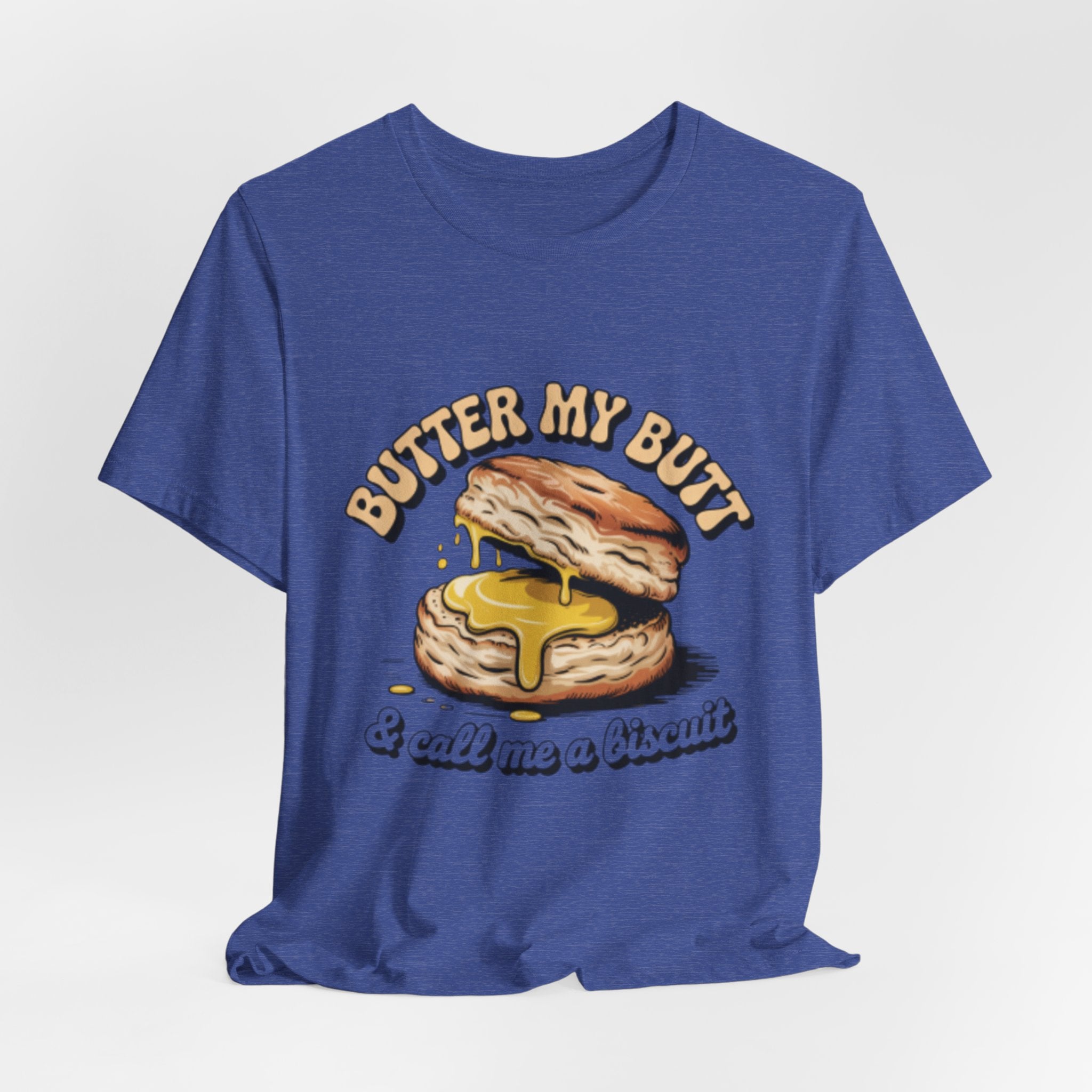 Butter My Butt Biscuit Funny Breakfast Tee