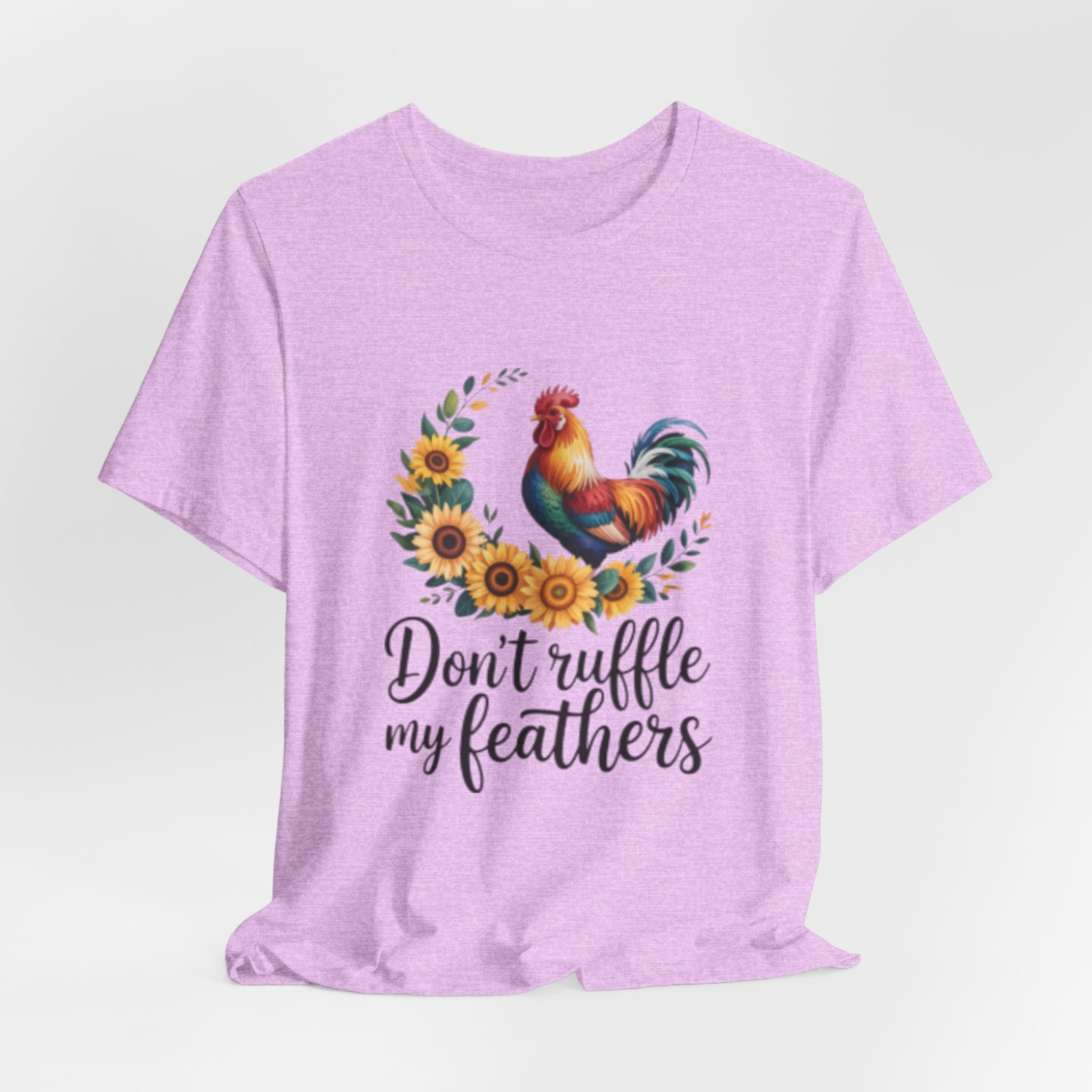 Rooster Sunflower Tee — "Don't Ruffle My Feathers" Graphic T-Shirt