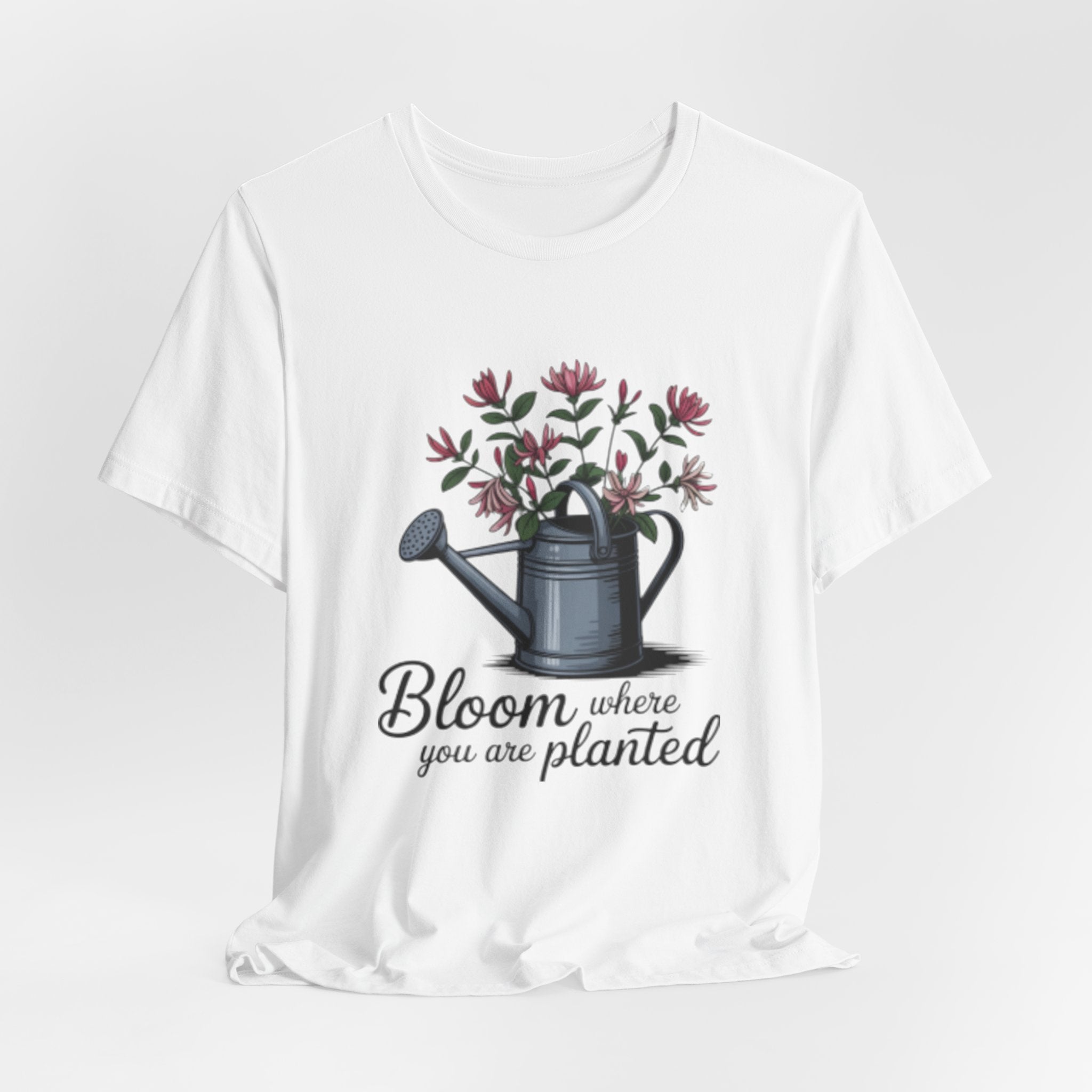 Bloom Where You Are Planted T-Shirt — Watering Can Floral Tee for Gardeners & Nature Lovers