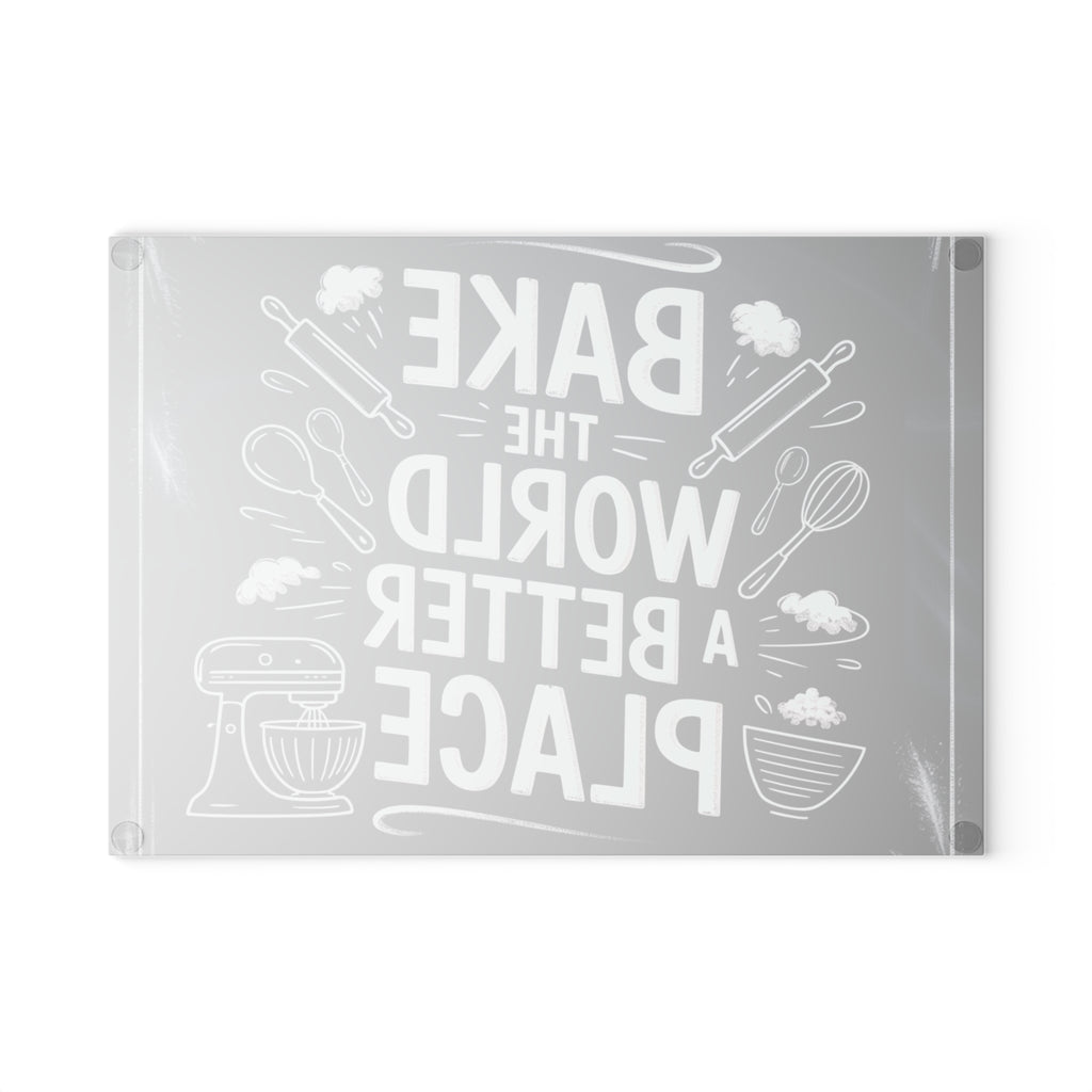 Bake the World a Better Place Glass Cutting Board | Baking Quote