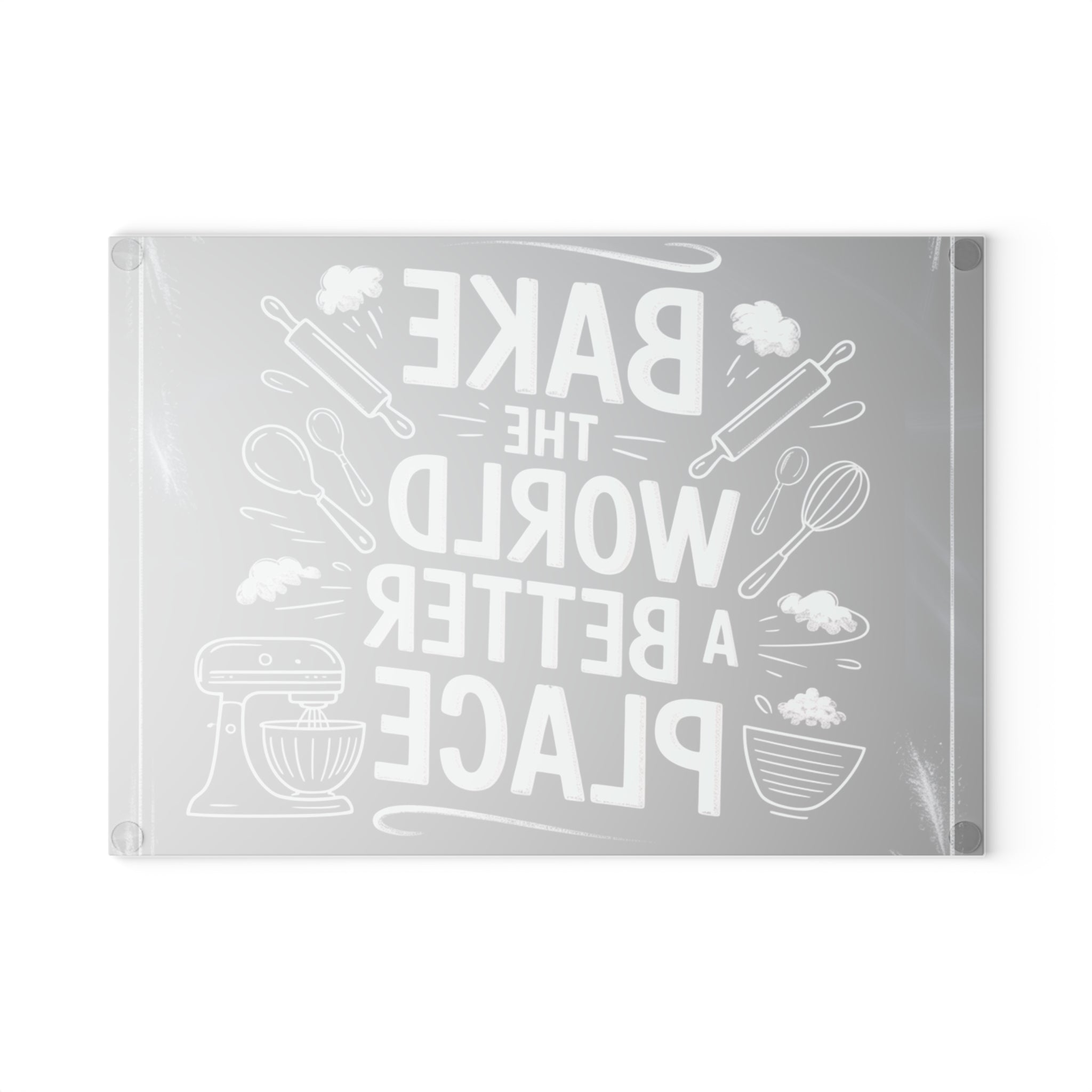 Bake the World a Better Place Glass Cutting Board | Baking Quote