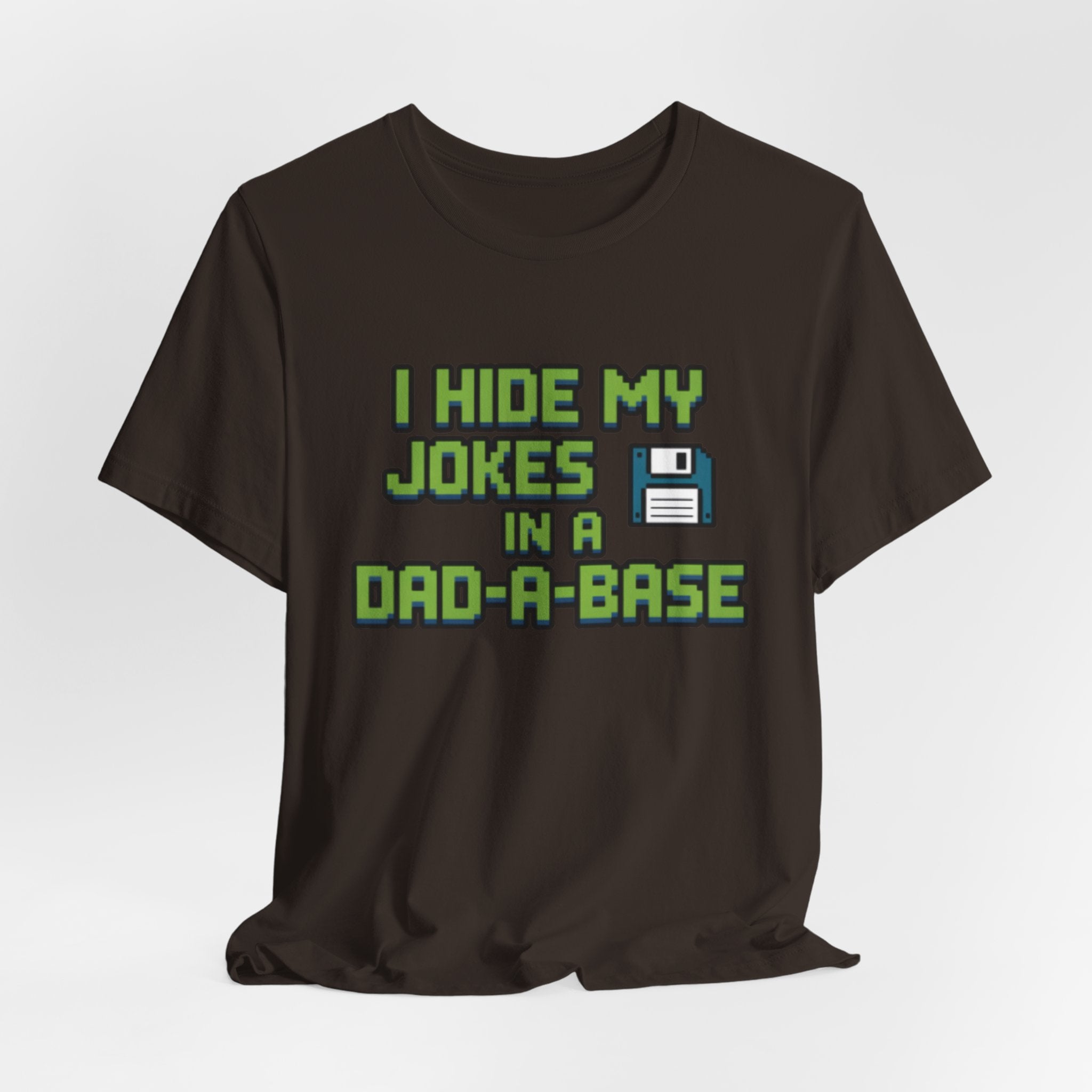 I Hide My Jokes in a Dad-a-Base Retro Floppy Disk Tee
