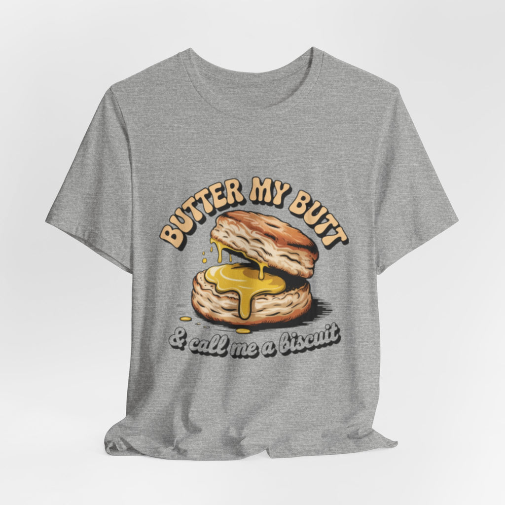 Butter My Butt Biscuit Funny Breakfast Tee