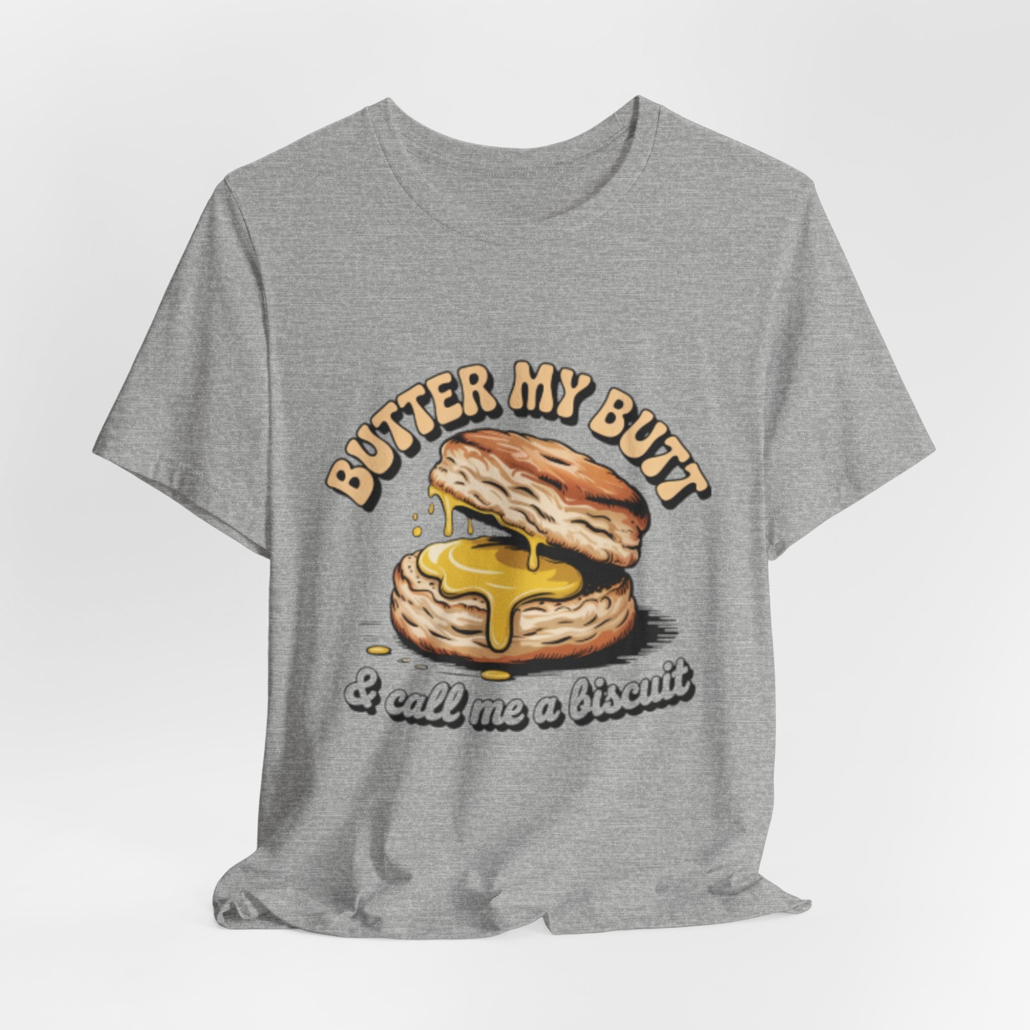 Butter My Butt Biscuit Funny Breakfast Tee