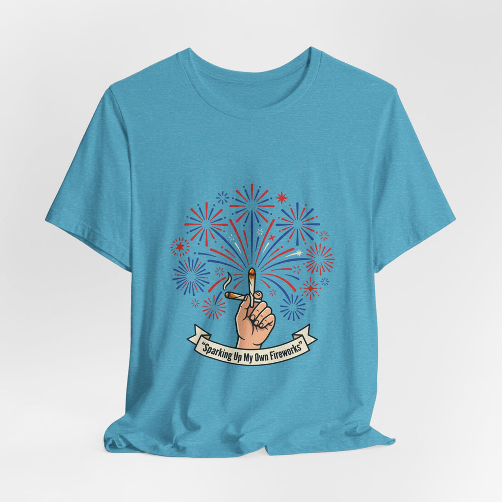 Sparking Up My Own Fireworks Patriotic Tee