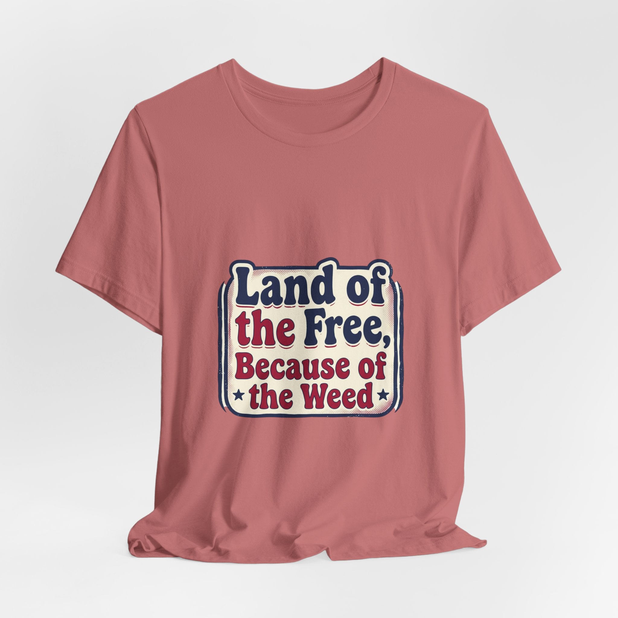 Land of the Free Because of the Weed Tee