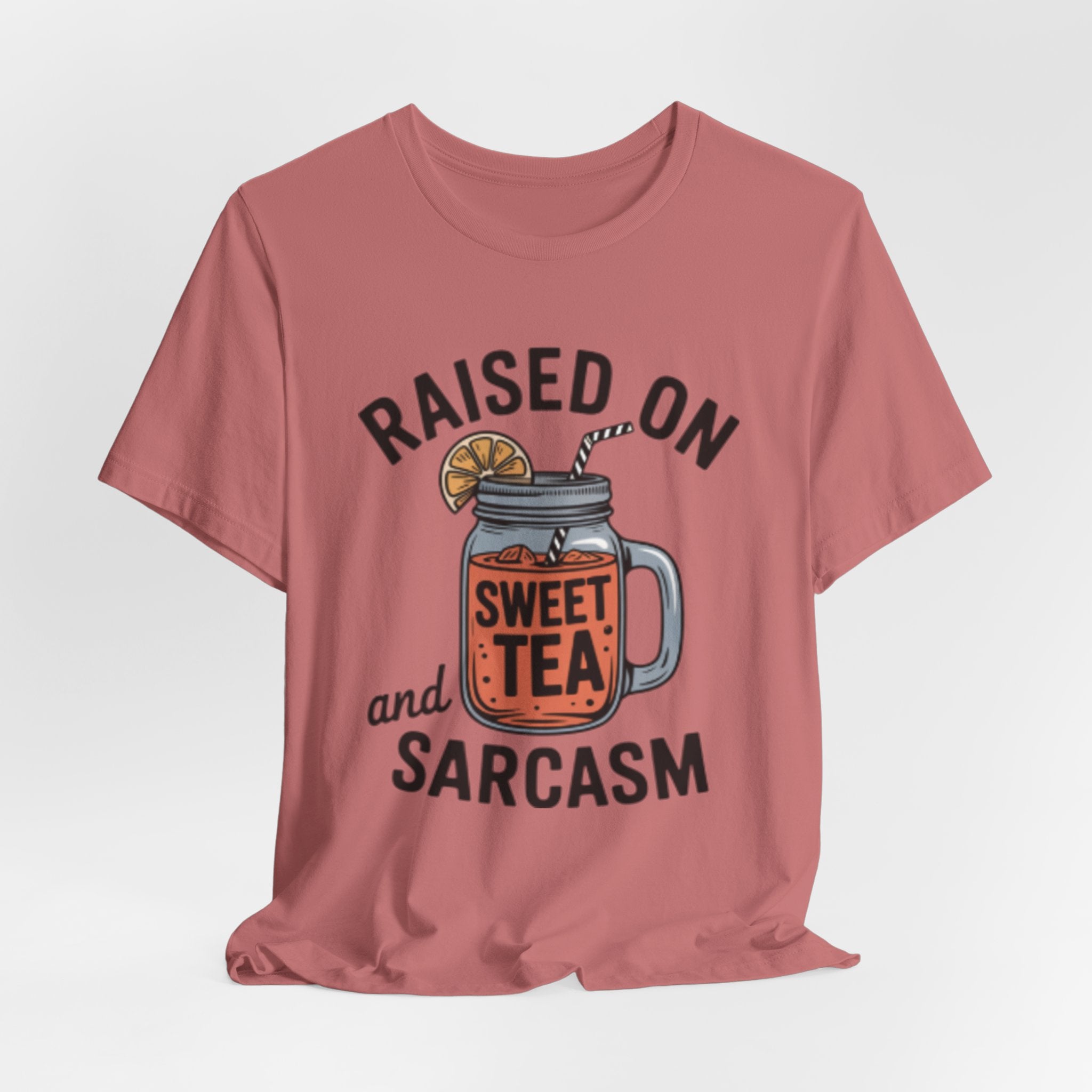 Raised on Sweet Tea and Sarcasm Southern Tee