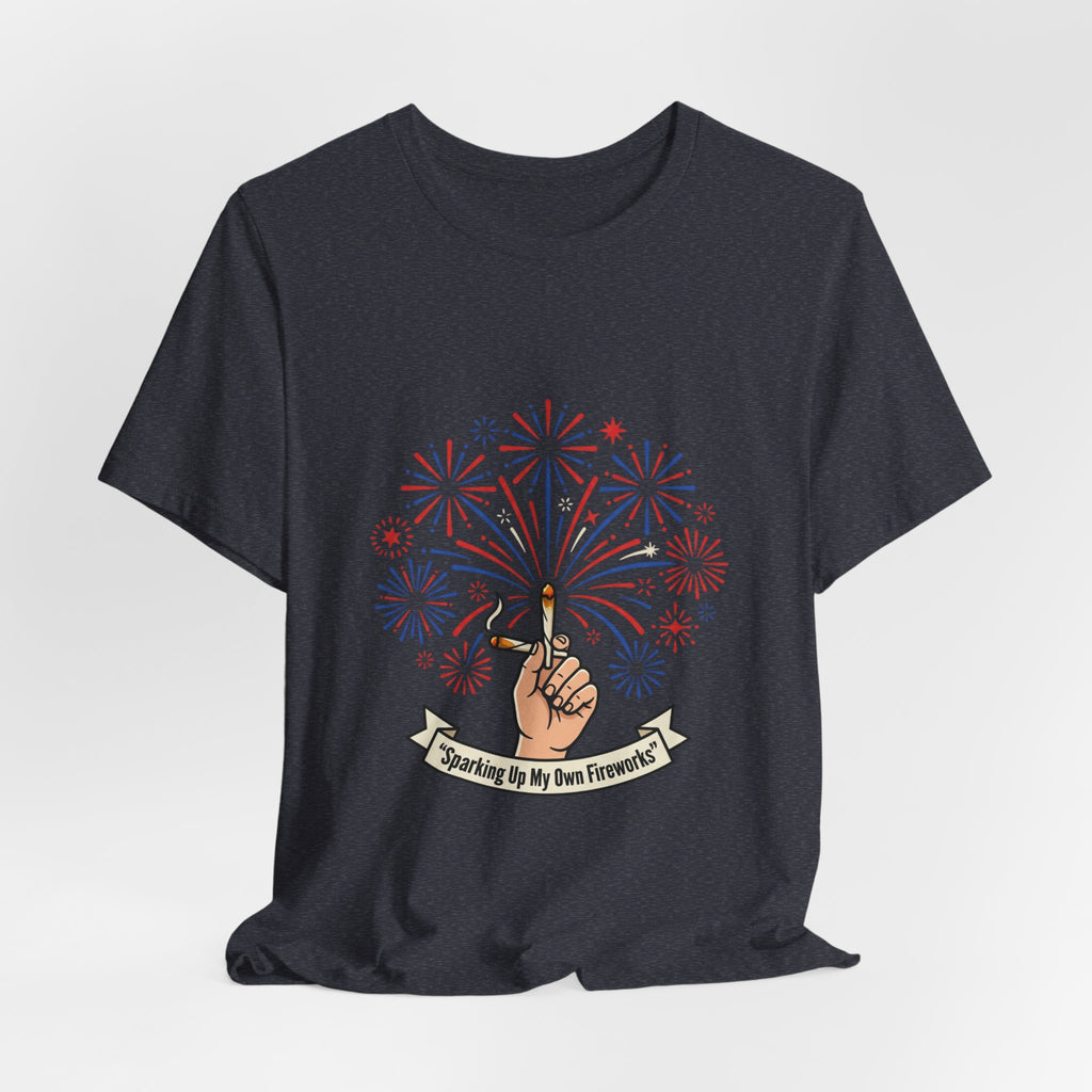 Sparking Up My Own Fireworks Patriotic Tee