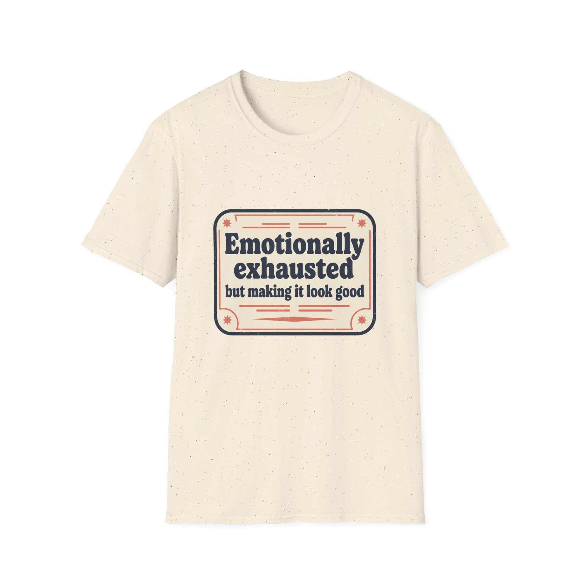 Emotionally Exhausted But Making It Look Good Tee