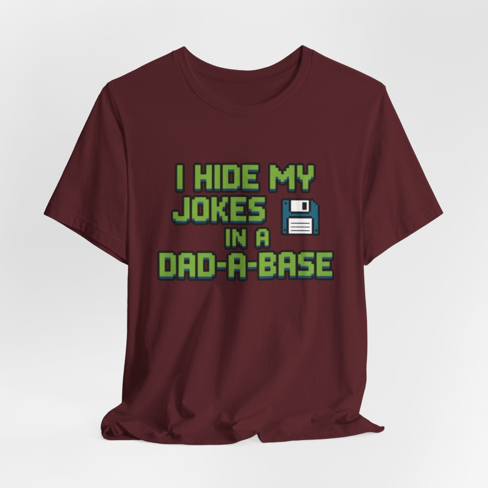 I Hide My Jokes in a Dad-a-Base Retro Floppy Disk Tee