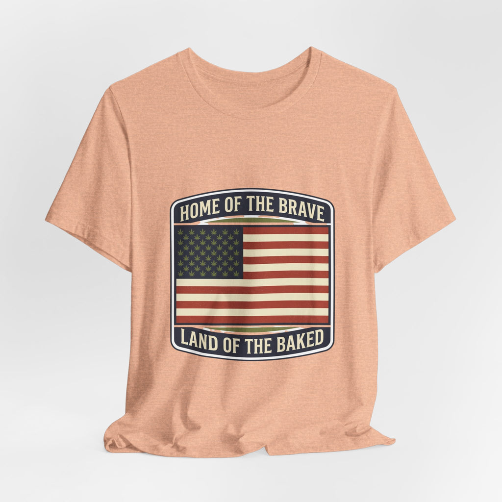 Home of the Brave Land of the Baked Patriotic Tee
