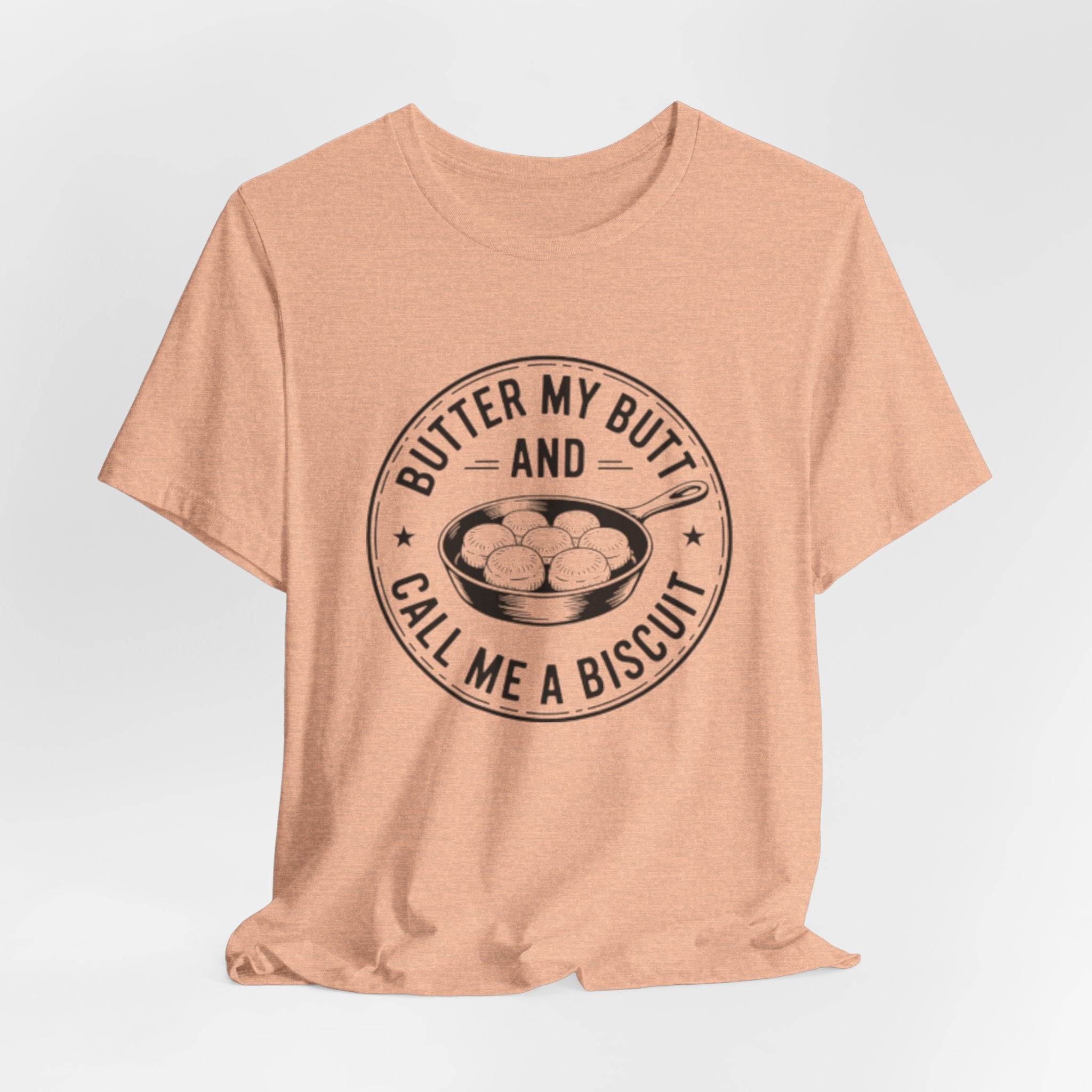 Butter My Butt and Call Me A Biscuit Tee — Funny Southern Comfort Farmhouse T‑Shirt