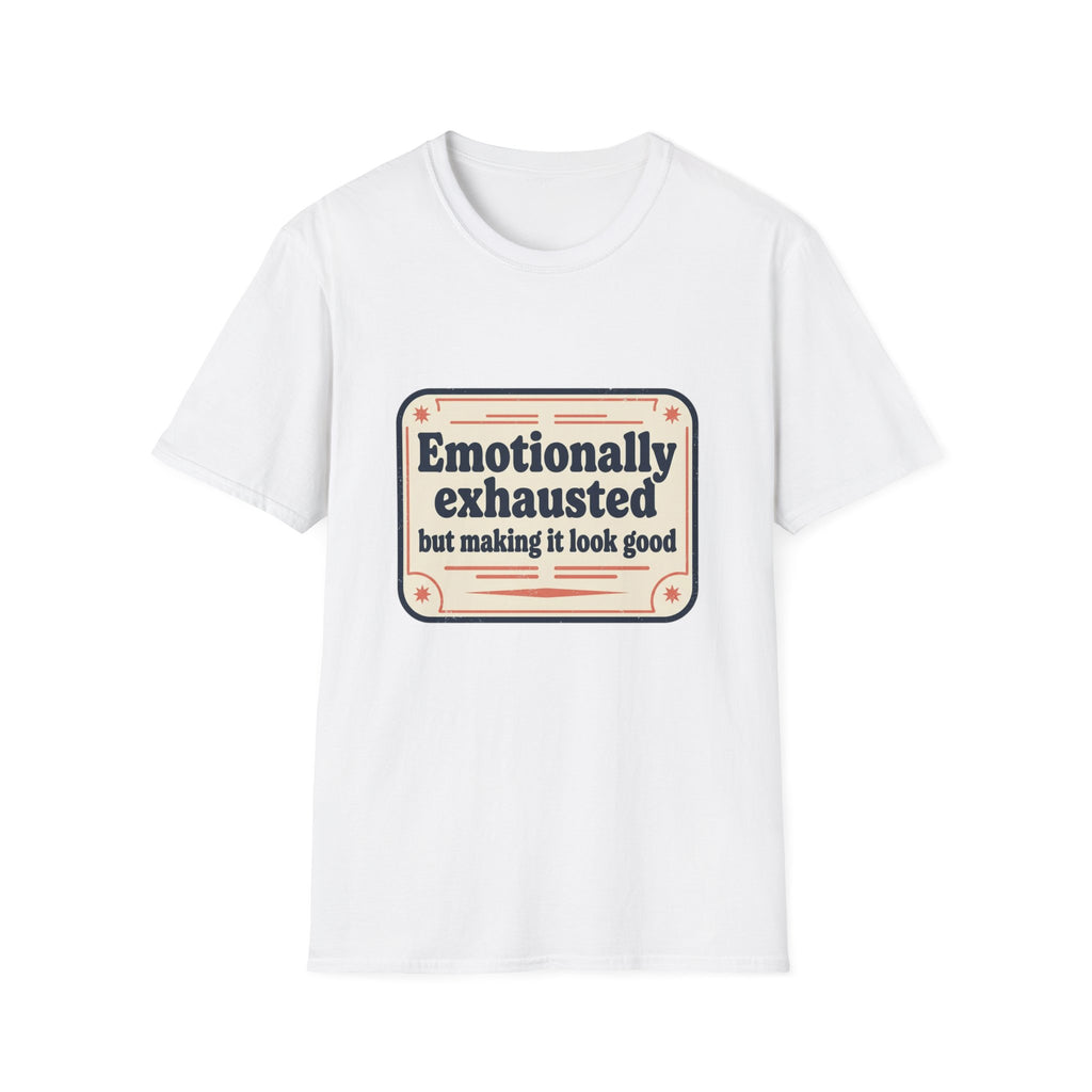 Emotionally Exhausted But Making It Look Good Tee