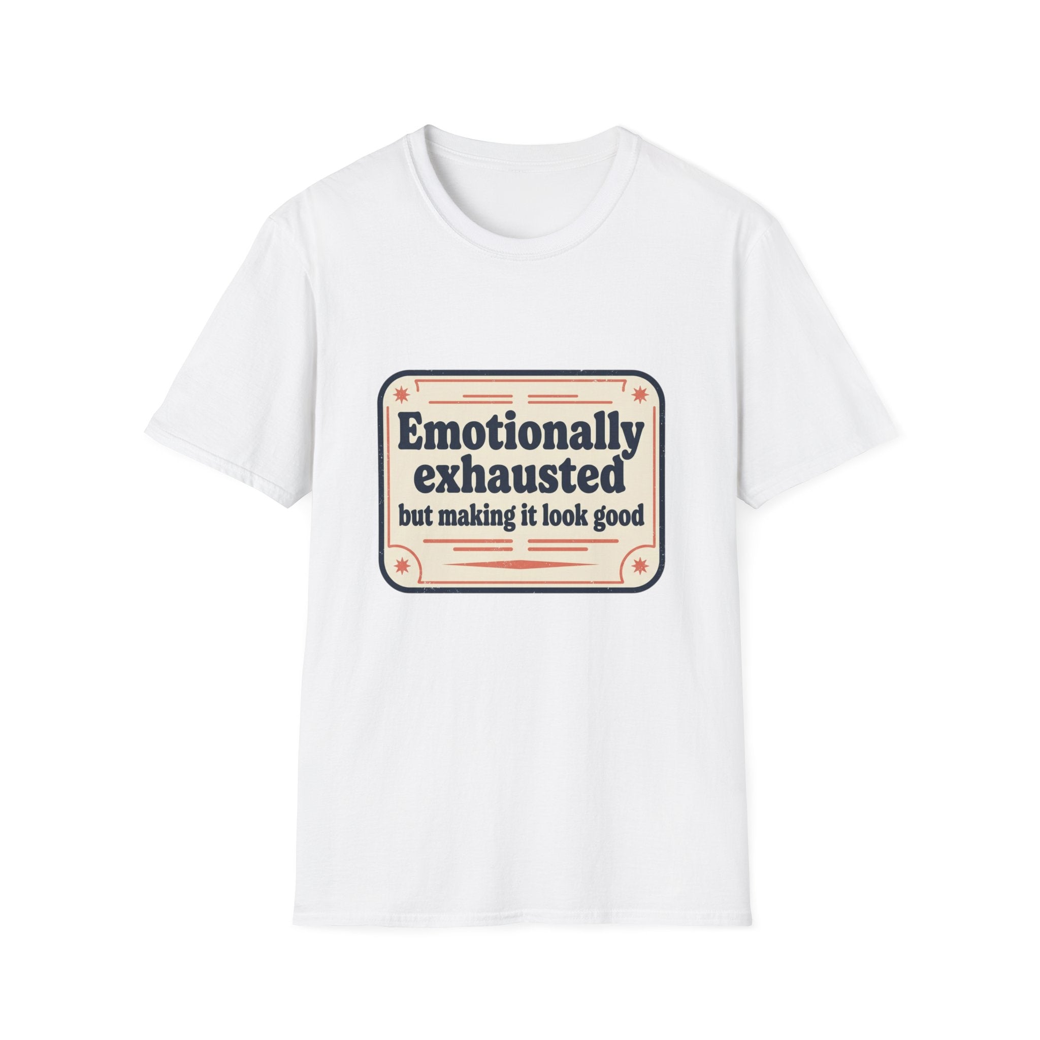 Emotionally Exhausted But Making It Look Good Tee