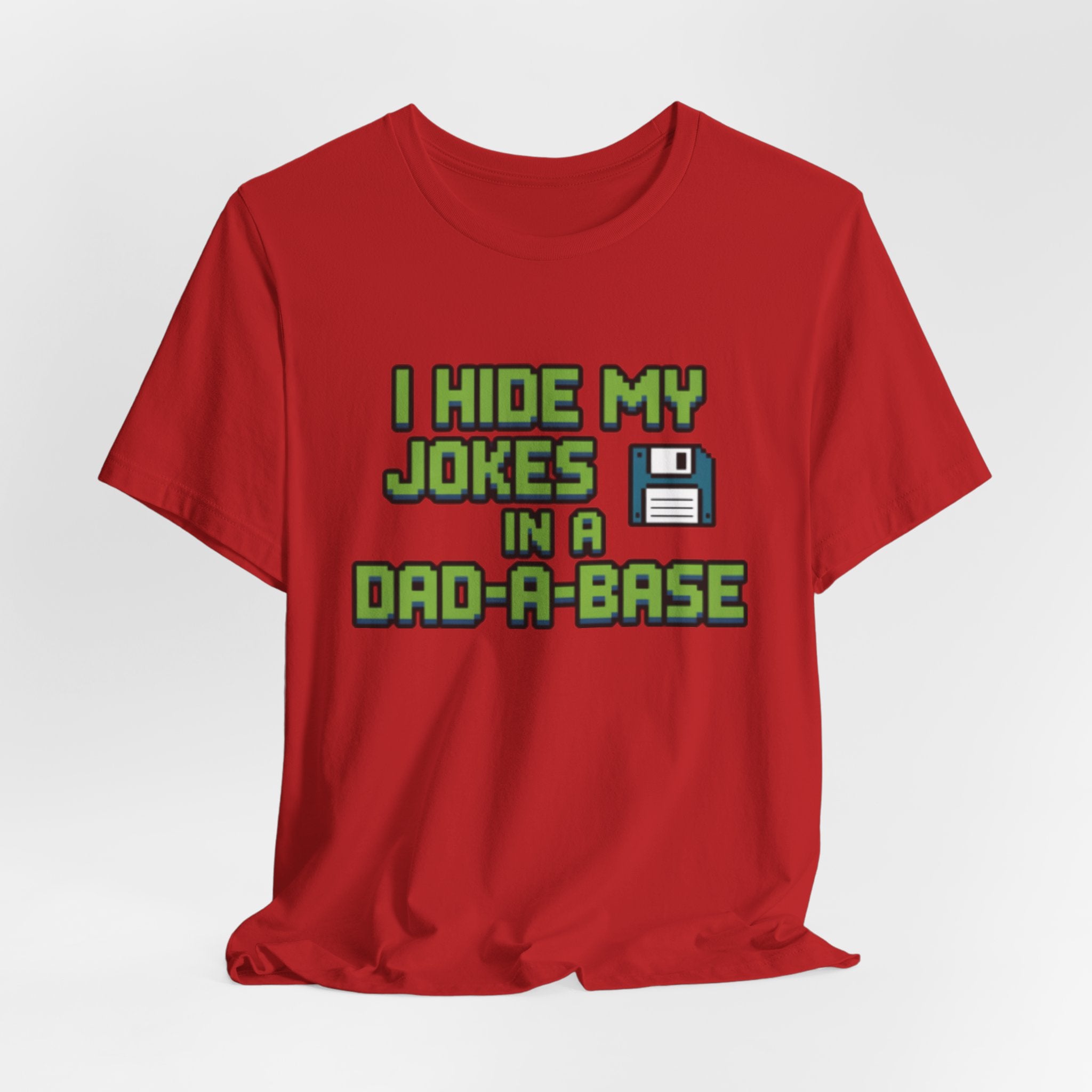 I Hide My Jokes in a Dad-a-Base Retro Floppy Disk Tee