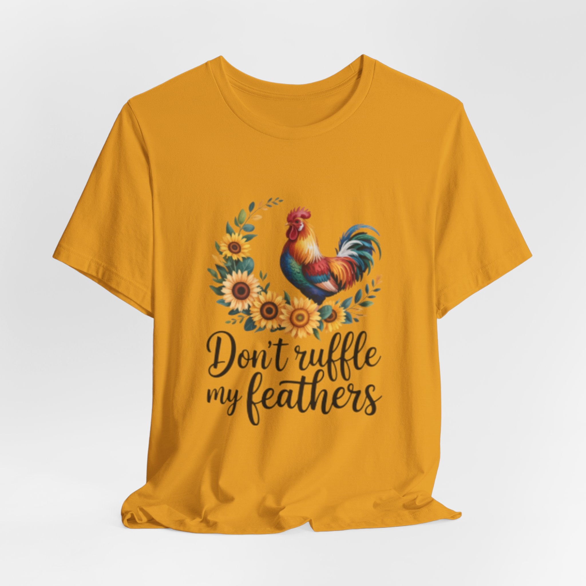 Rooster Sunflower Tee — "Don't Ruffle My Feathers" Graphic T-Shirt