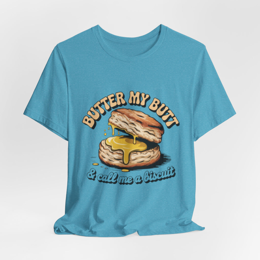 Butter My Butt Biscuit Funny Breakfast Tee