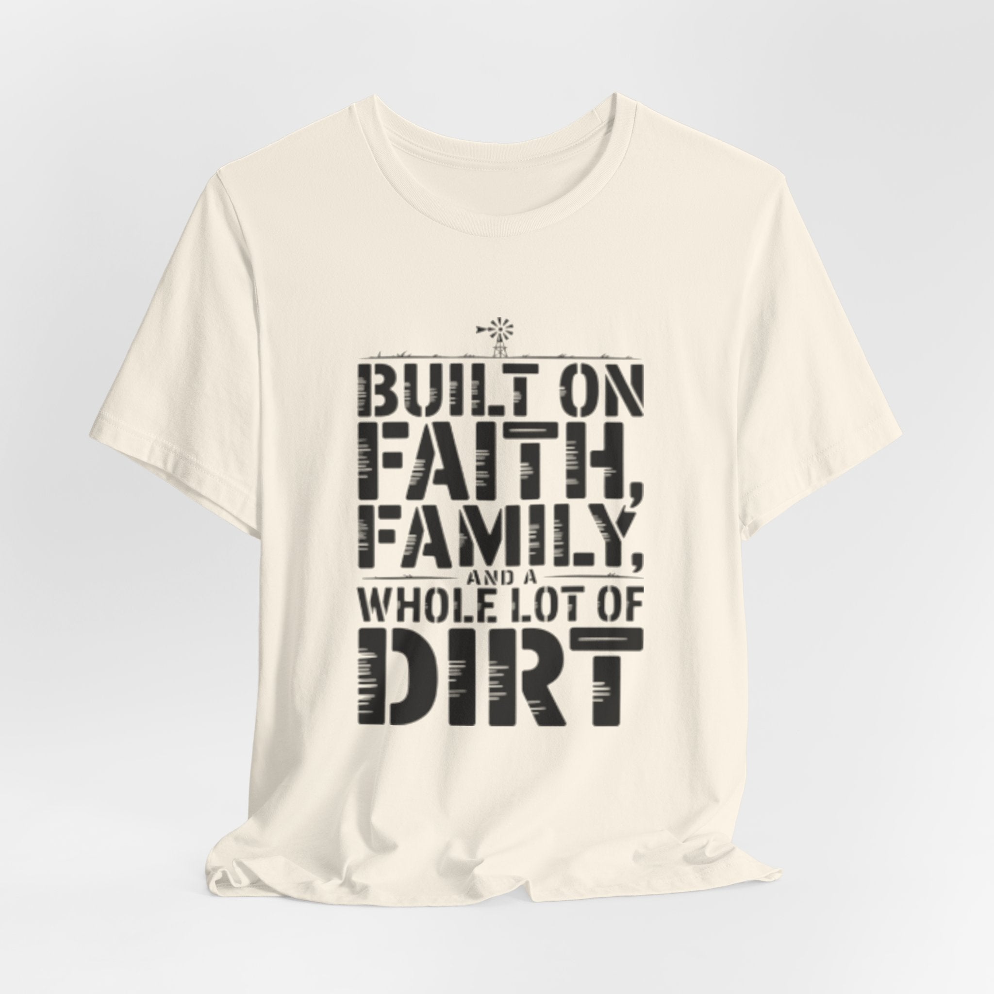 Built on Faith, Family & Dirt T-Shirt