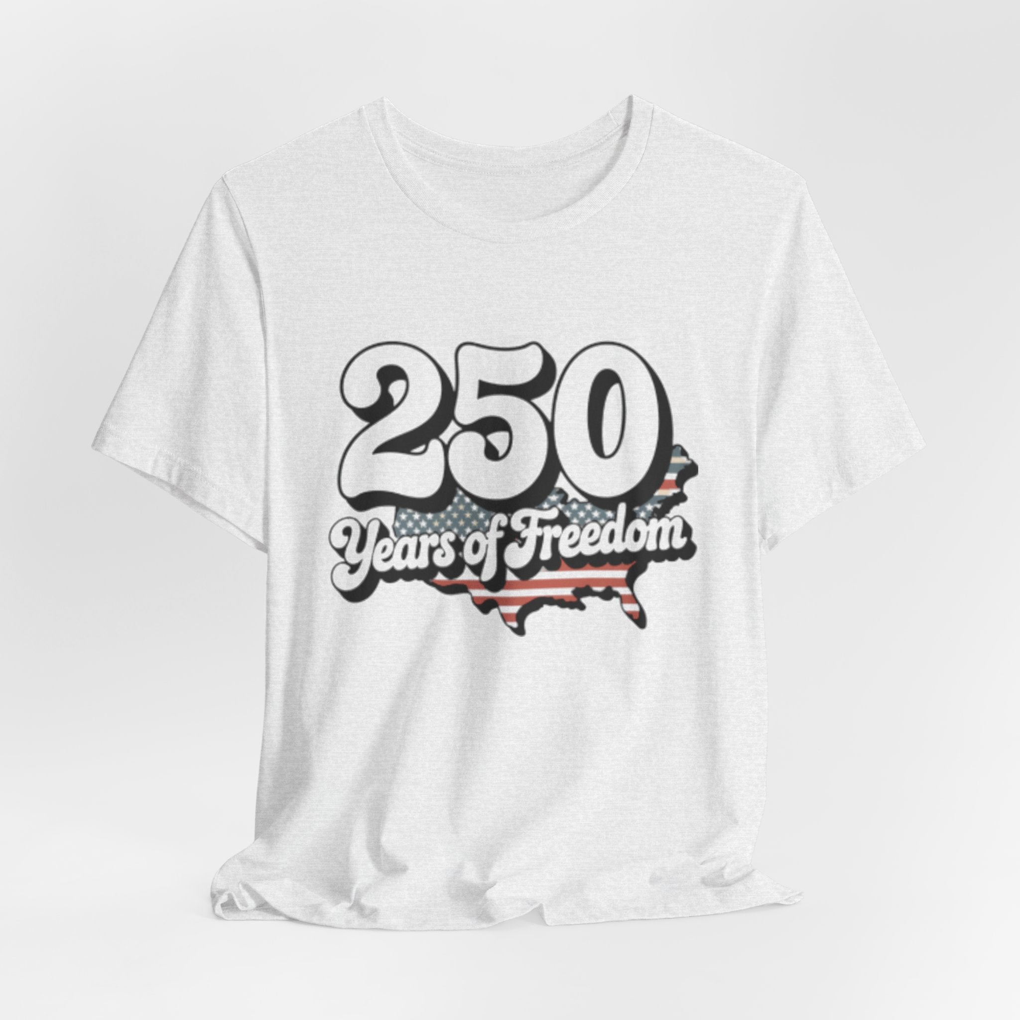 250 Years of Freedom T-Shirt — Patriotic USA Anniversary Tee