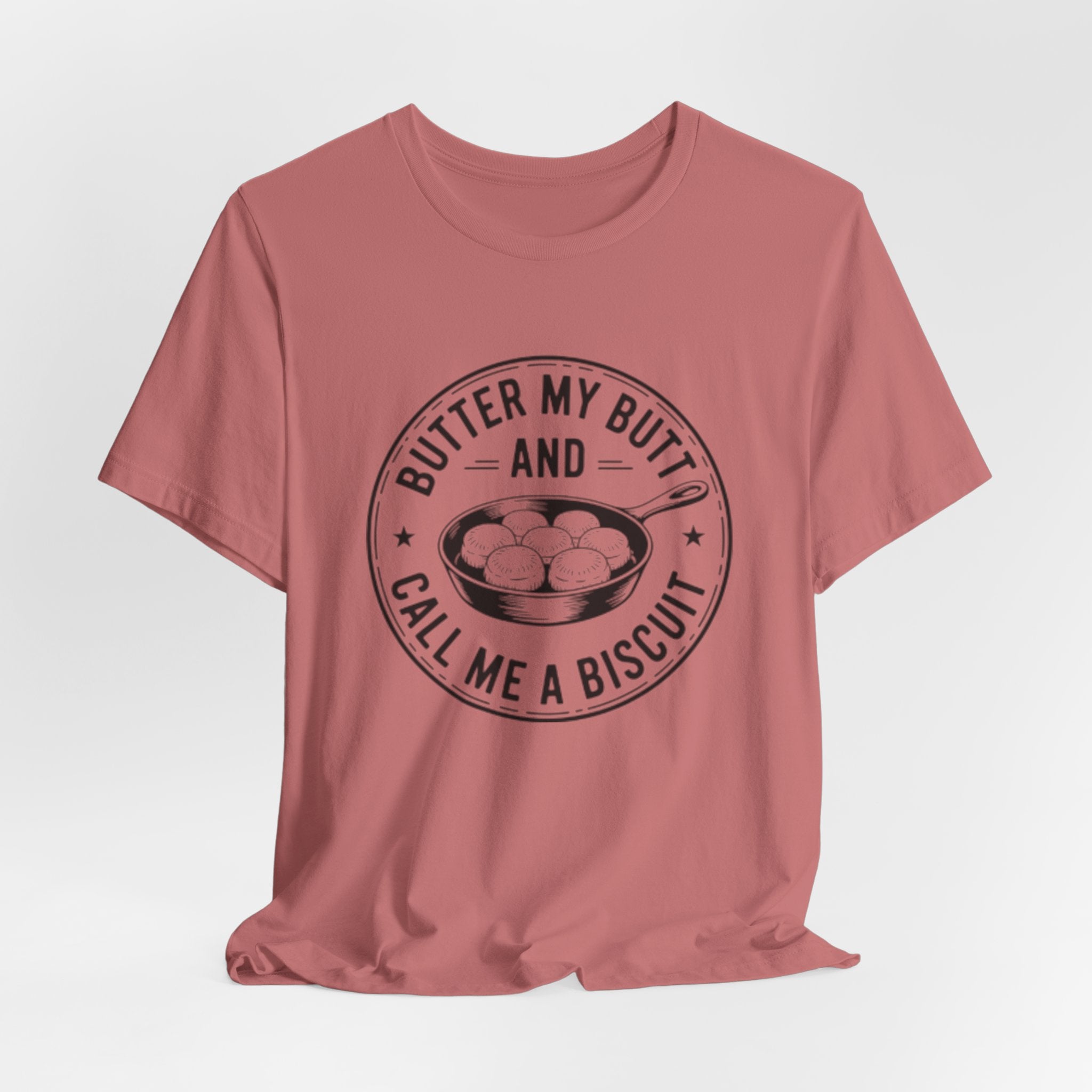 Butter My Butt and Call Me A Biscuit Tee — Funny Southern Comfort Farmhouse T‑Shirt
