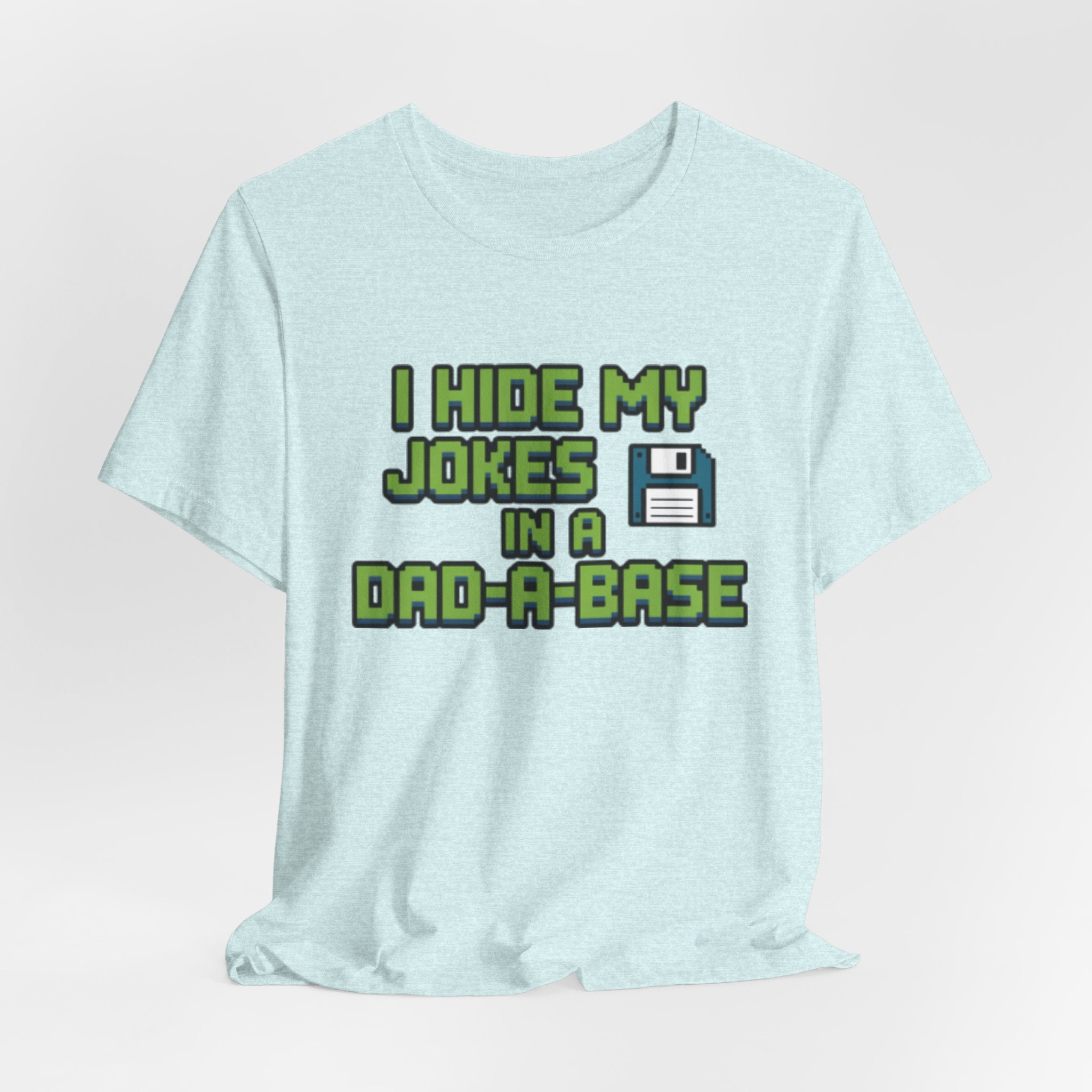 I Hide My Jokes in a Dad-a-Base Retro Floppy Disk Tee