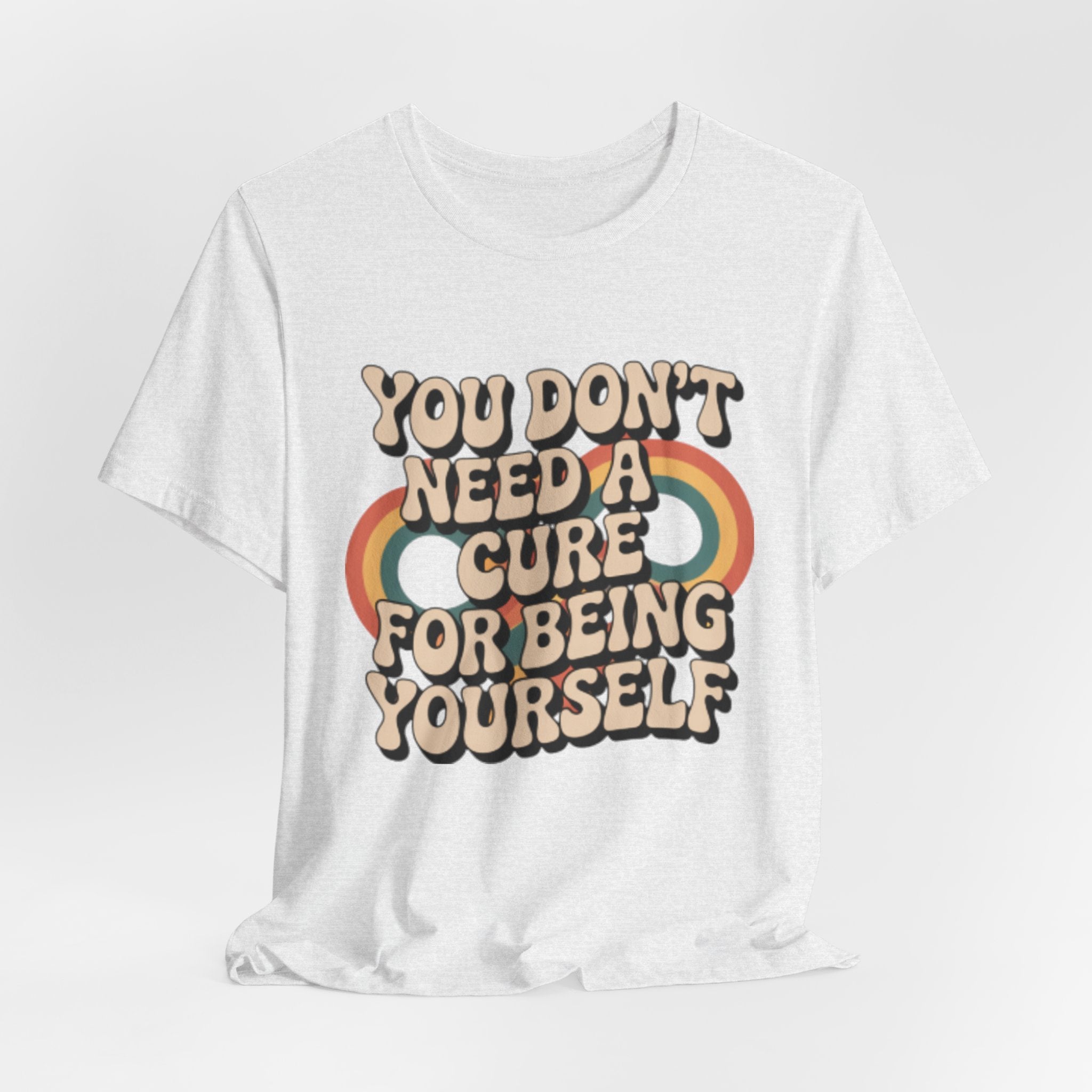 You Don't Need a Cure For Being Yourself Pride Tee