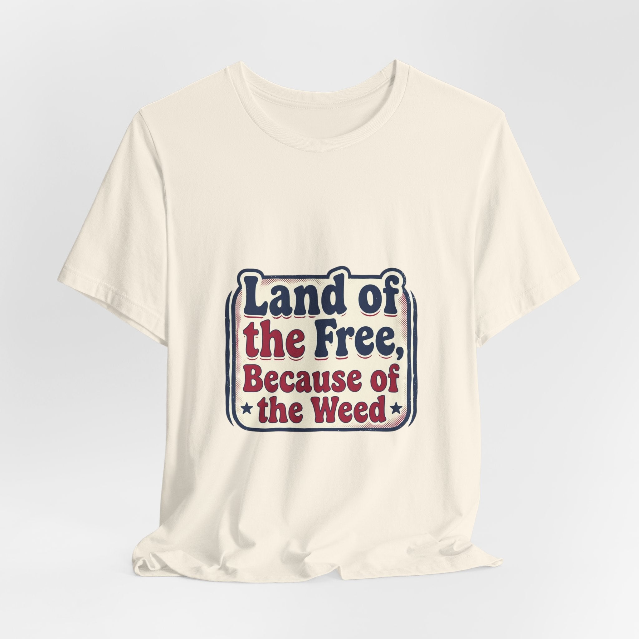 Land of the Free Because of the Weed Tee