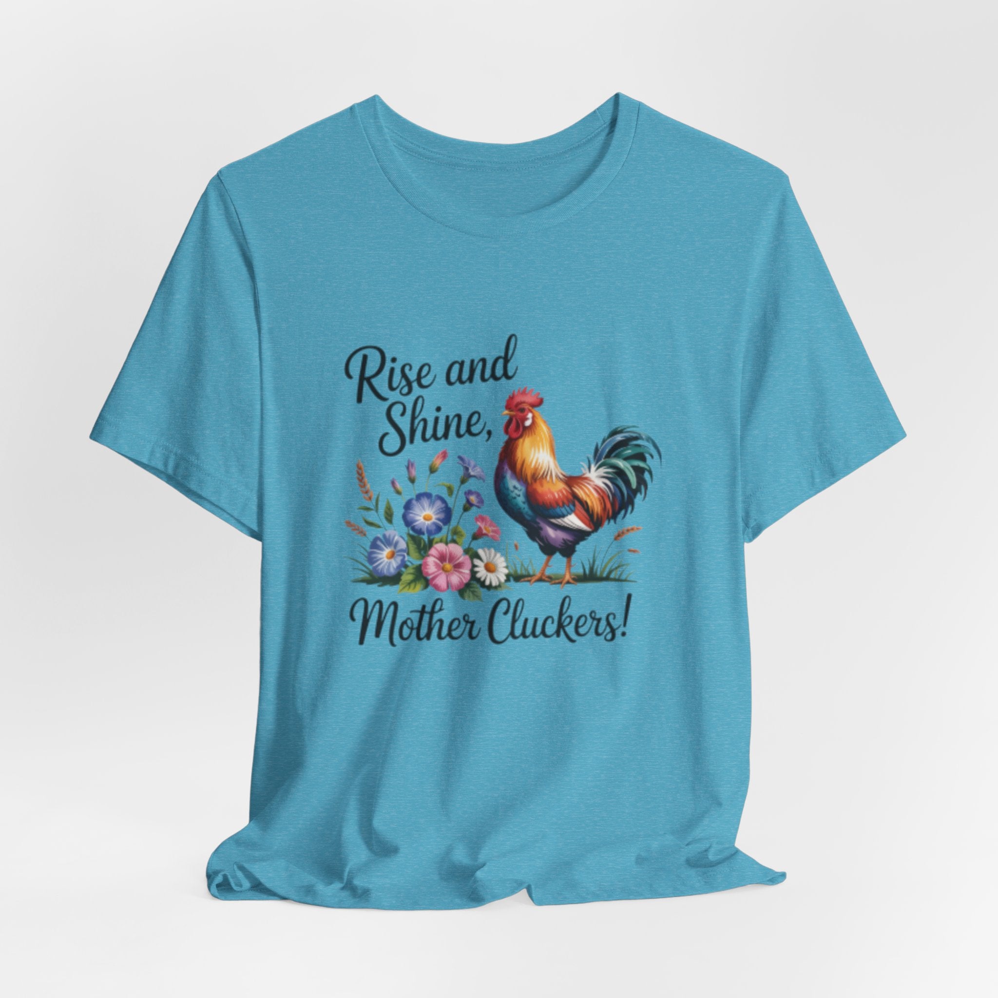 Rise and Shine Mother Cluckers T-Shirt — Rooster Floral Farm Humor Tee