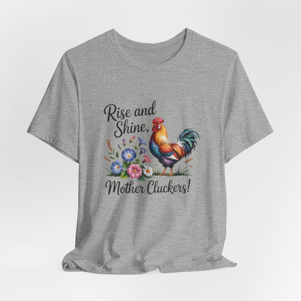 Rise and Shine Mother Cluckers T-Shirt — Rooster Floral Farm Humor Tee