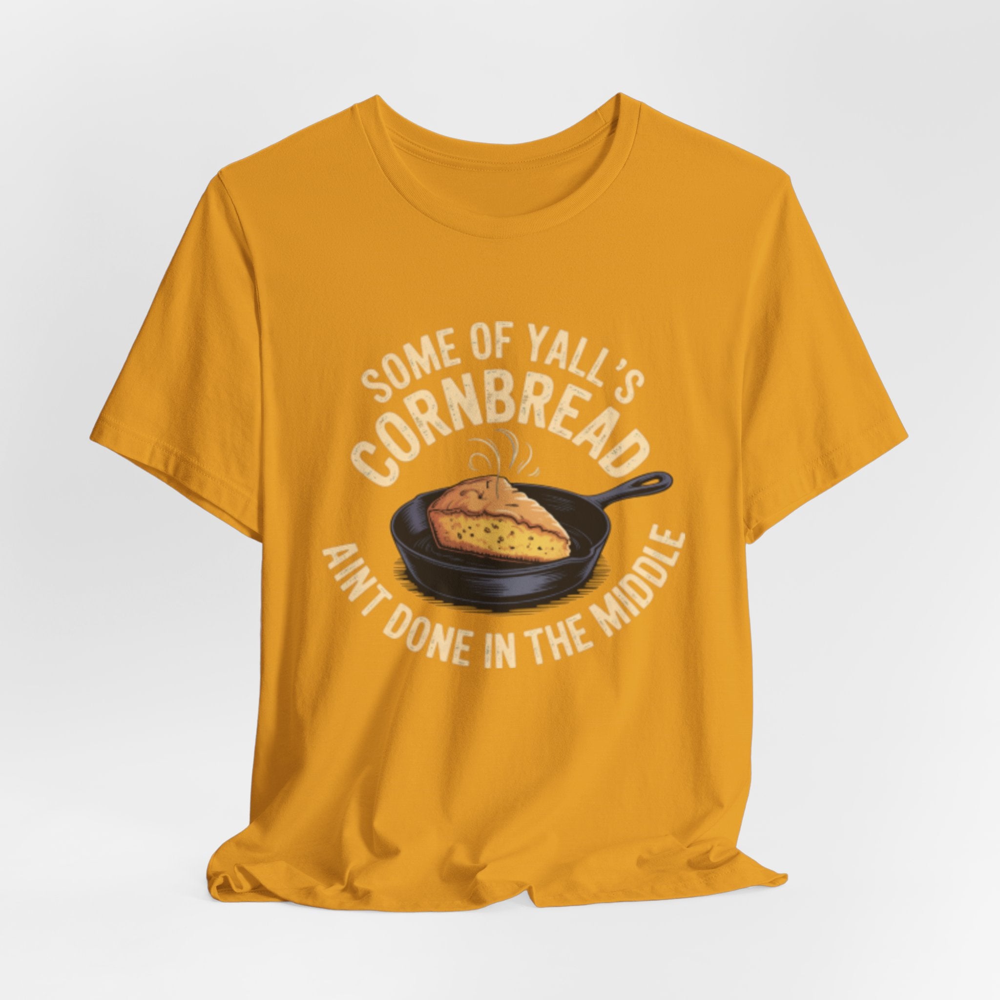 Some of Y'all's Cornbread Ain't Done Skillet Tee