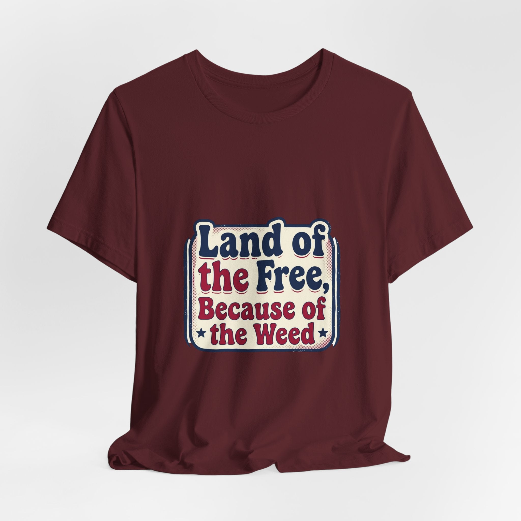 Land of the Free Because of the Weed Tee