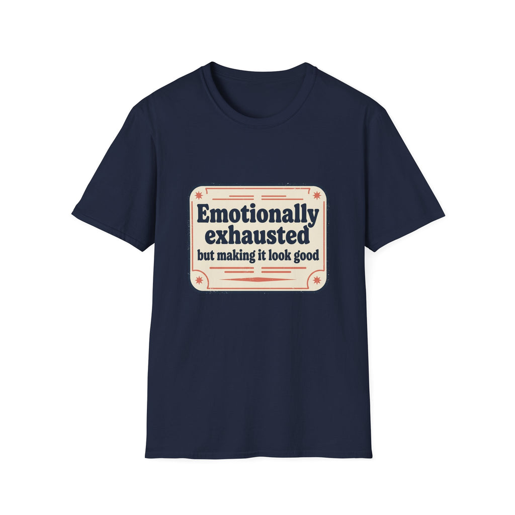 Emotionally Exhausted But Making It Look Good Tee