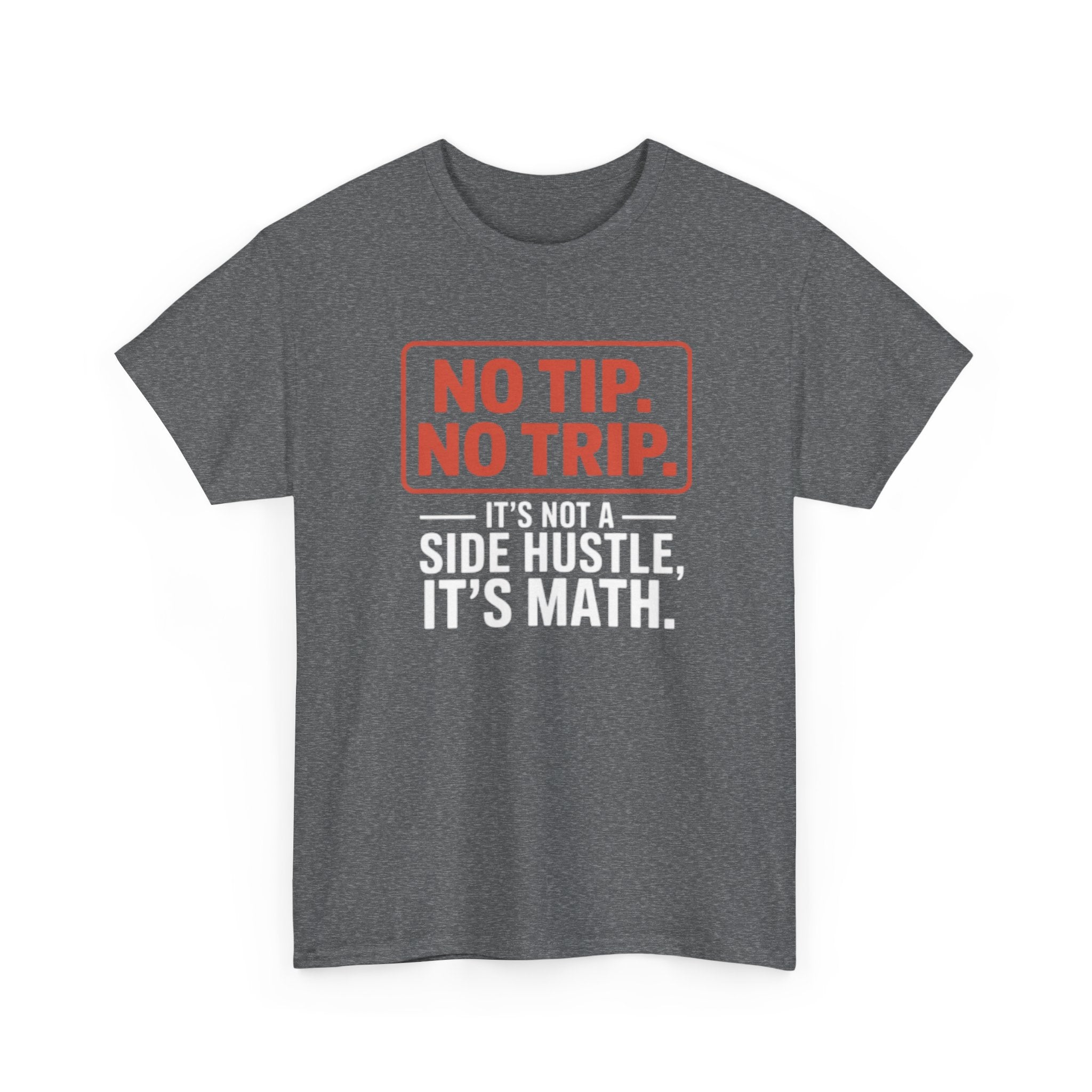 No Tip No Trip T Shirt Funny DoorDash Delivery Driver Gig Hustle Math Tee