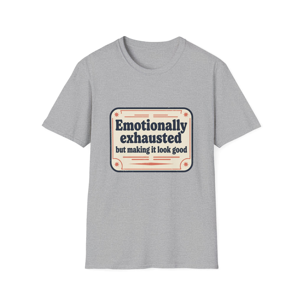 Emotionally Exhausted But Making It Look Good Tee