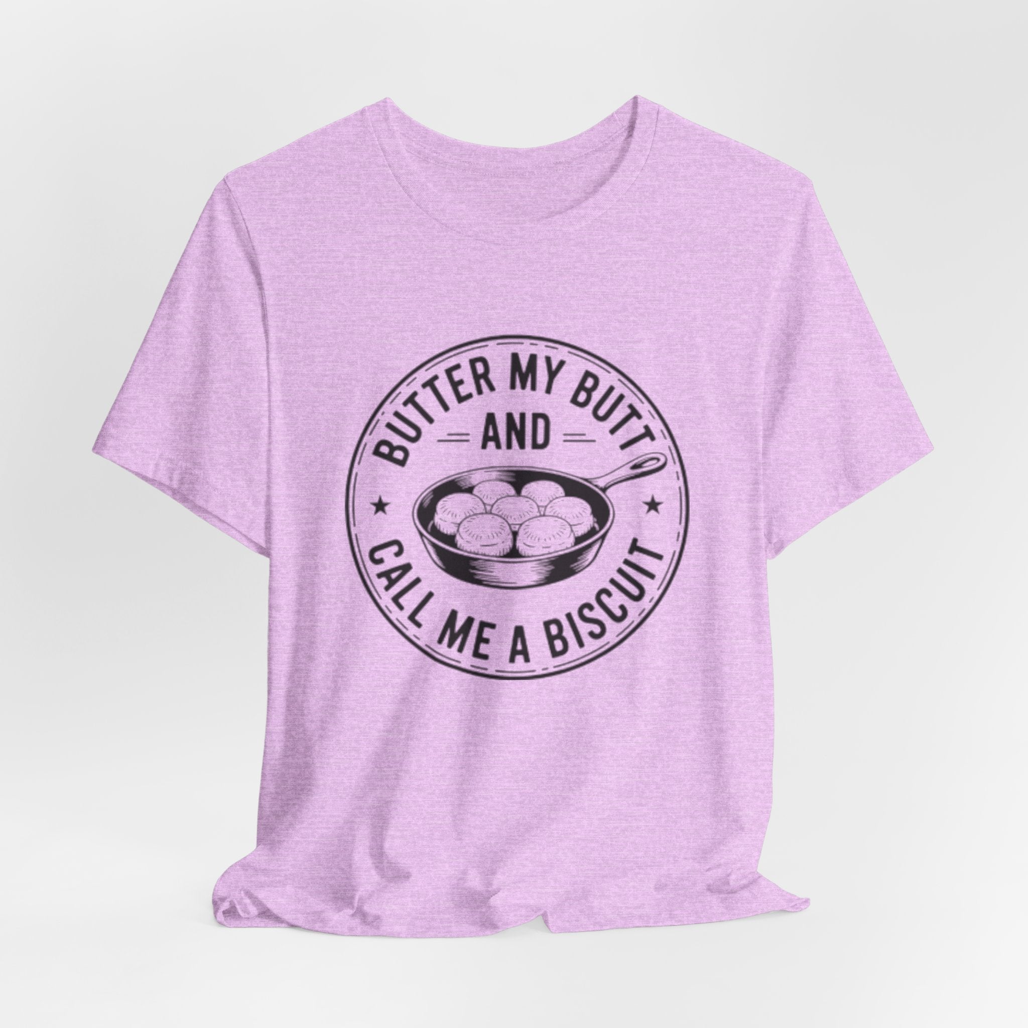Butter My Butt and Call Me A Biscuit Tee — Funny Southern Comfort Farmhouse T‑Shirt