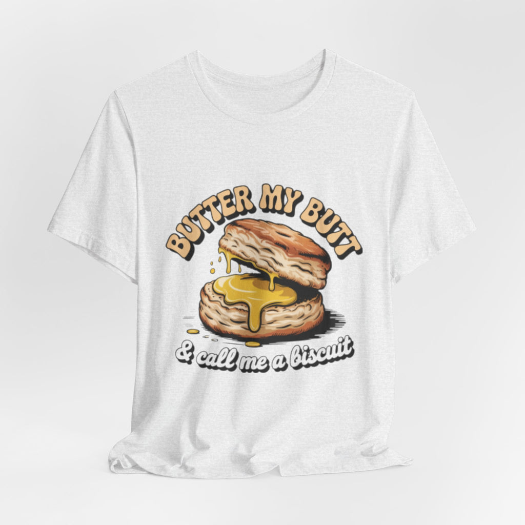 Butter My Butt Biscuit Funny Breakfast Tee